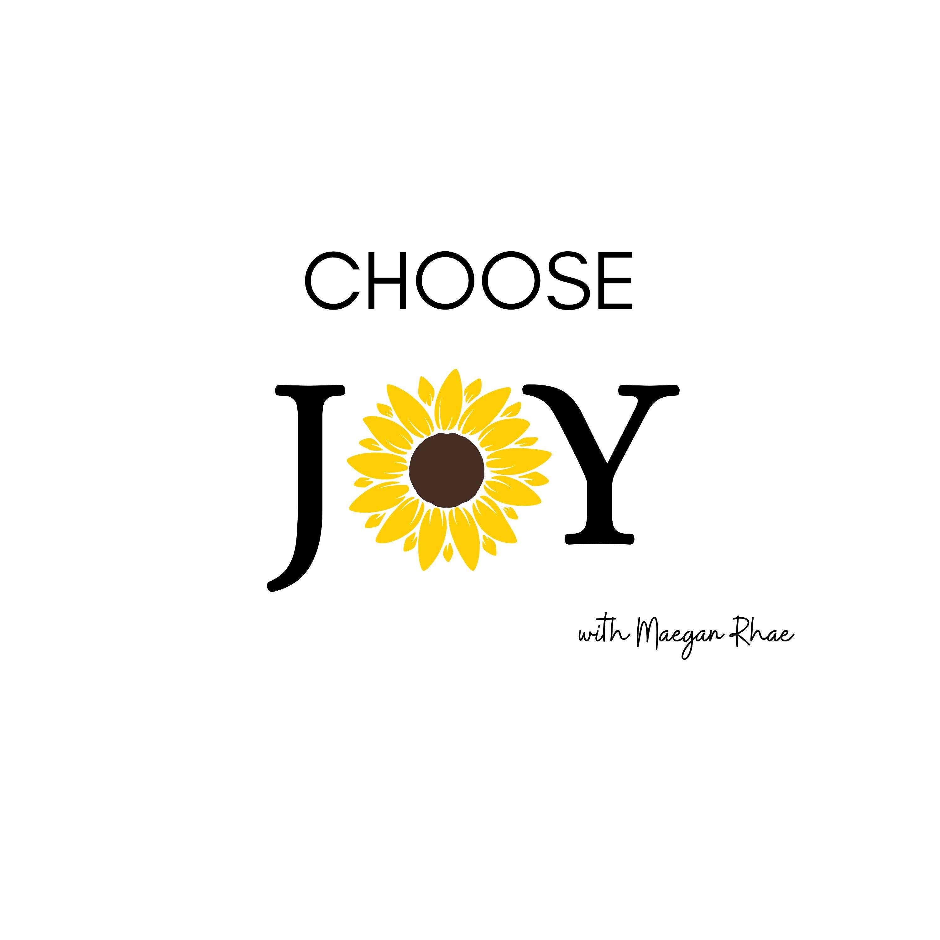 Choose Joy with Maegan Rhae