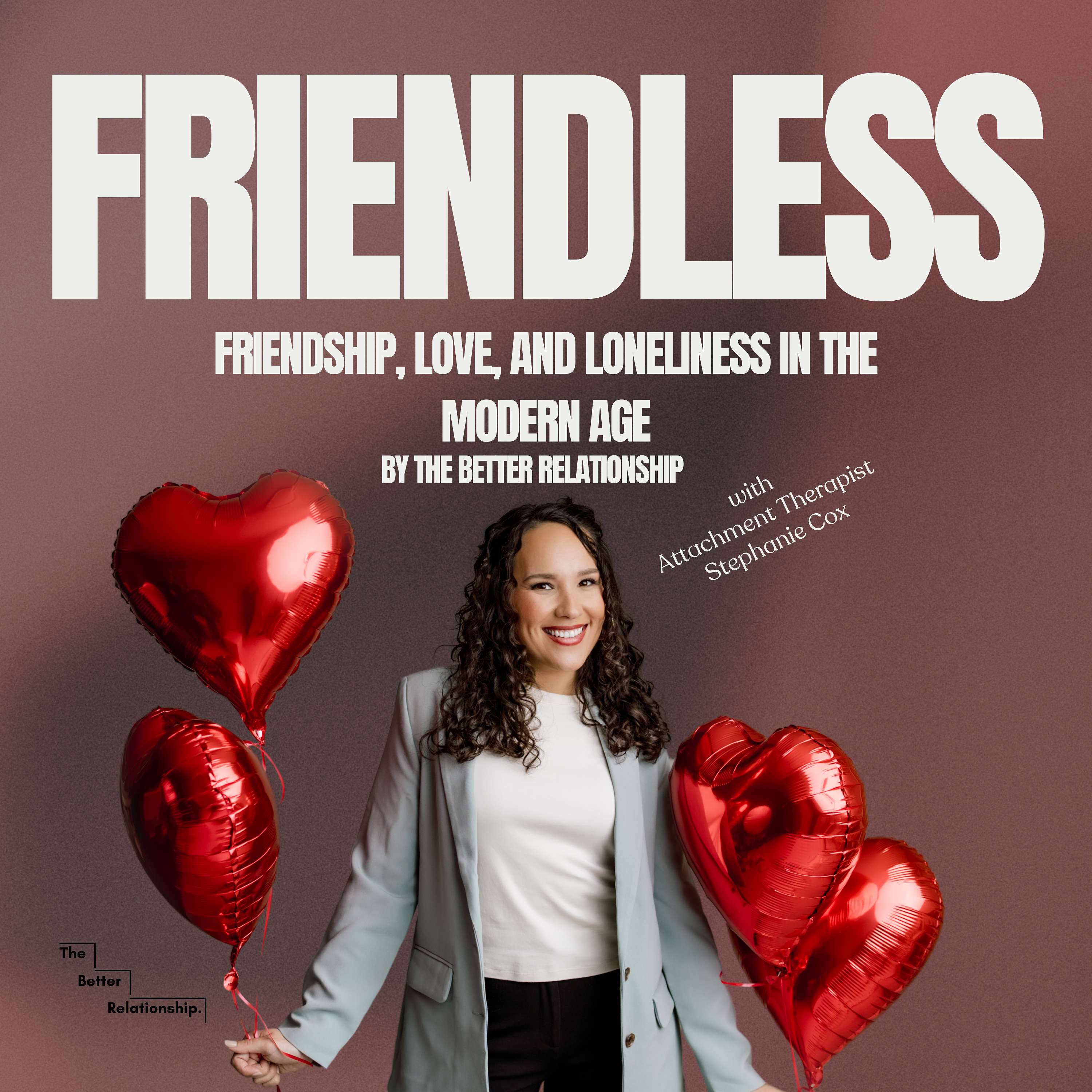 Friendless: Friendship, Love, and Loneliness in the Modern Age