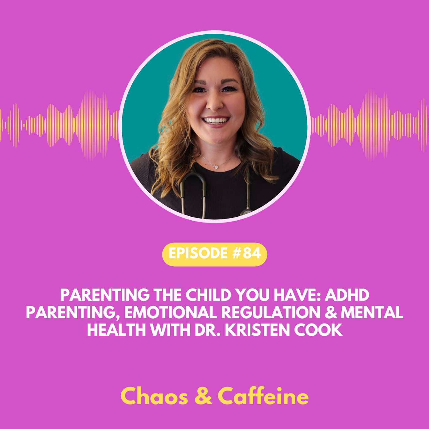 Parenting the Child You Have: ADHD Parenting, Emotional Regulation & Mental Health with Dr. Kristen Cook episode artwork