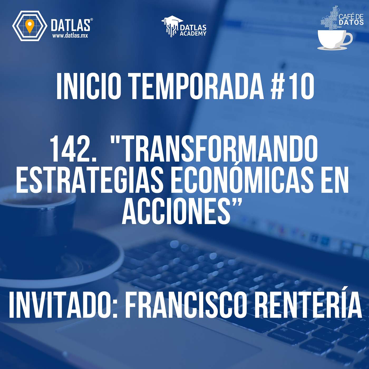 Estreno Temporada 10 Episodio 142.  "Transformando Estrategias Económicas en Acciones” Invitado: Francisco Rentería