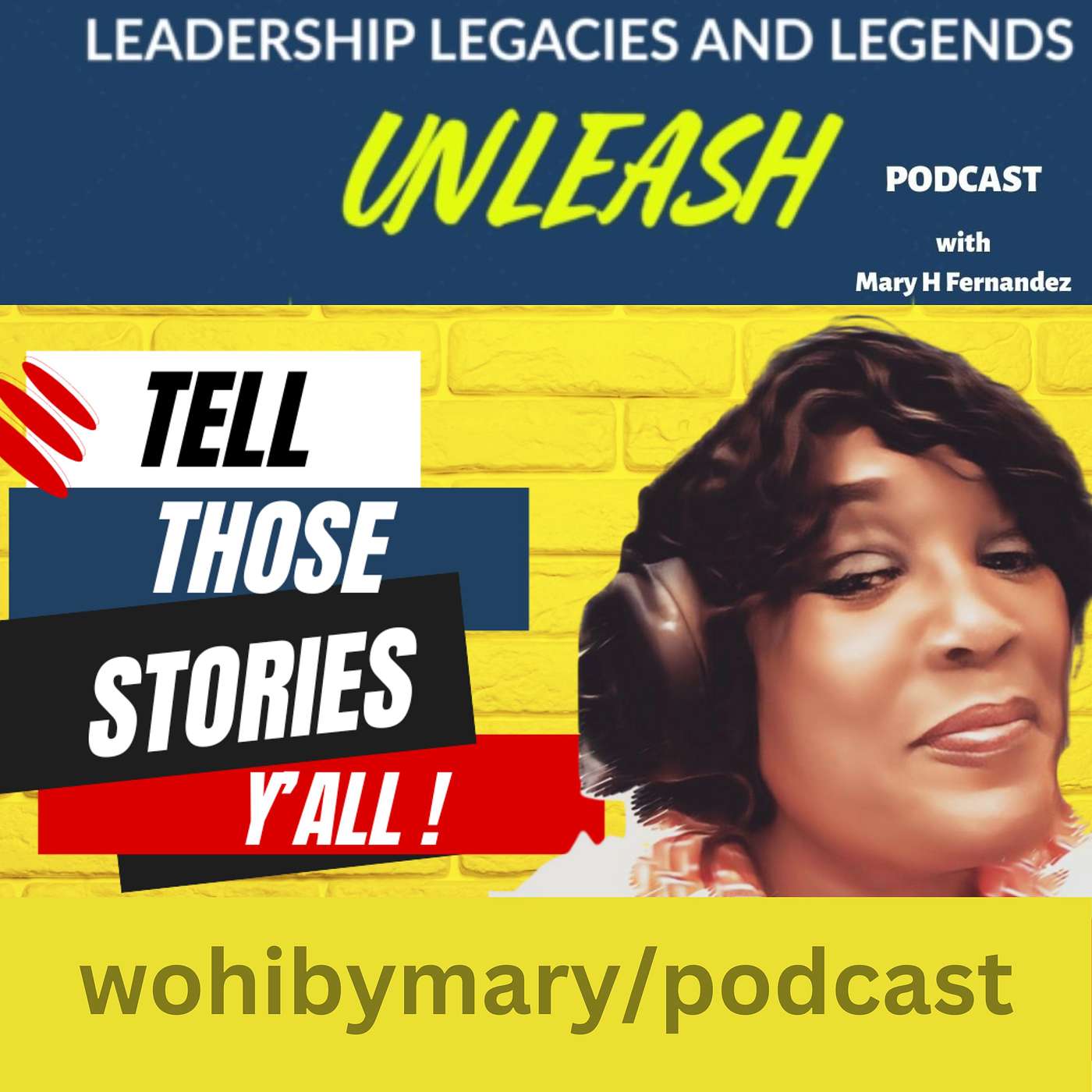 Leadership Legacies & Legends Unleash Podcast with Mary H Fernandez