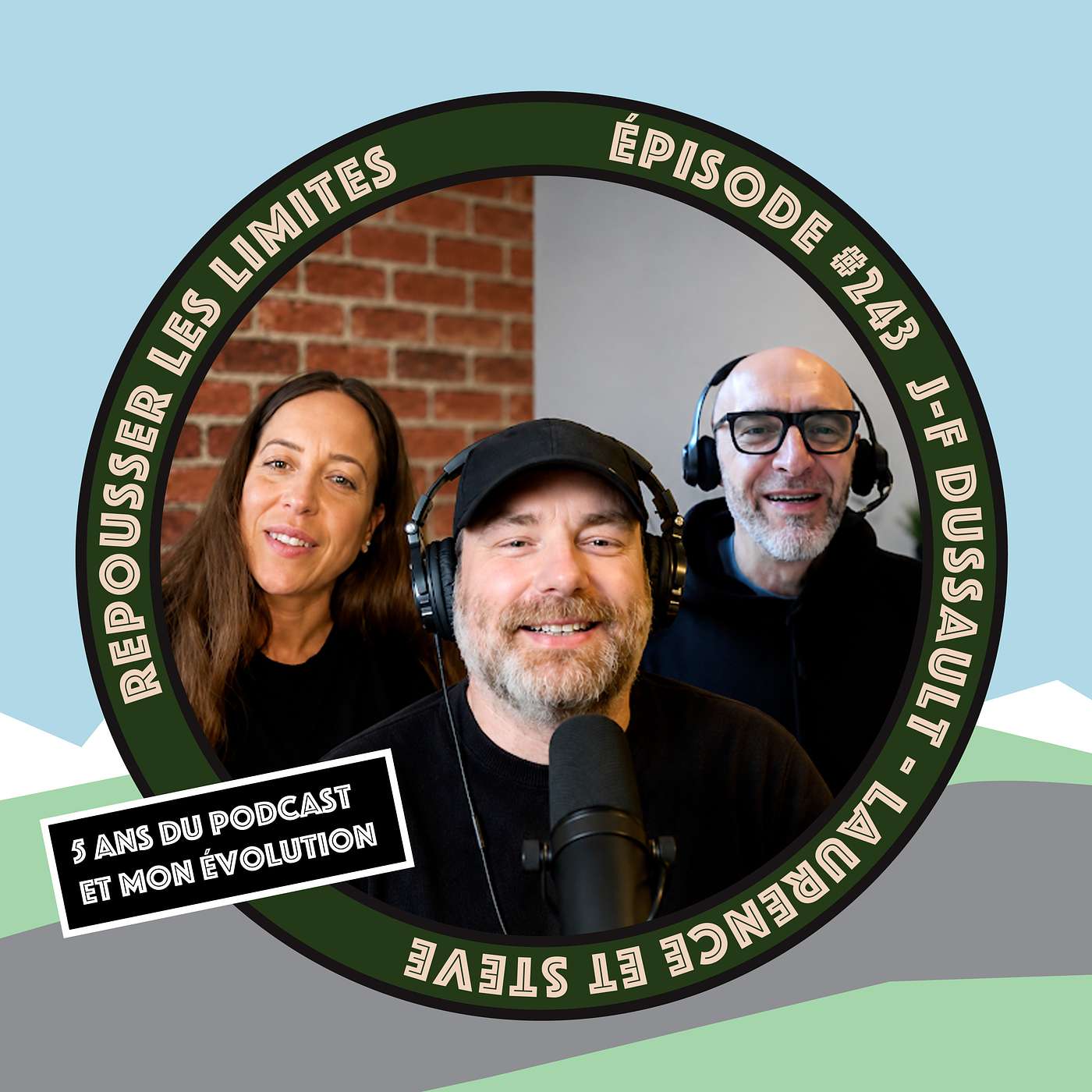 #243 - J-F Dussault - Laurence et Steve - Les 5 ans du podcast et mon évolution au travers tout ça
