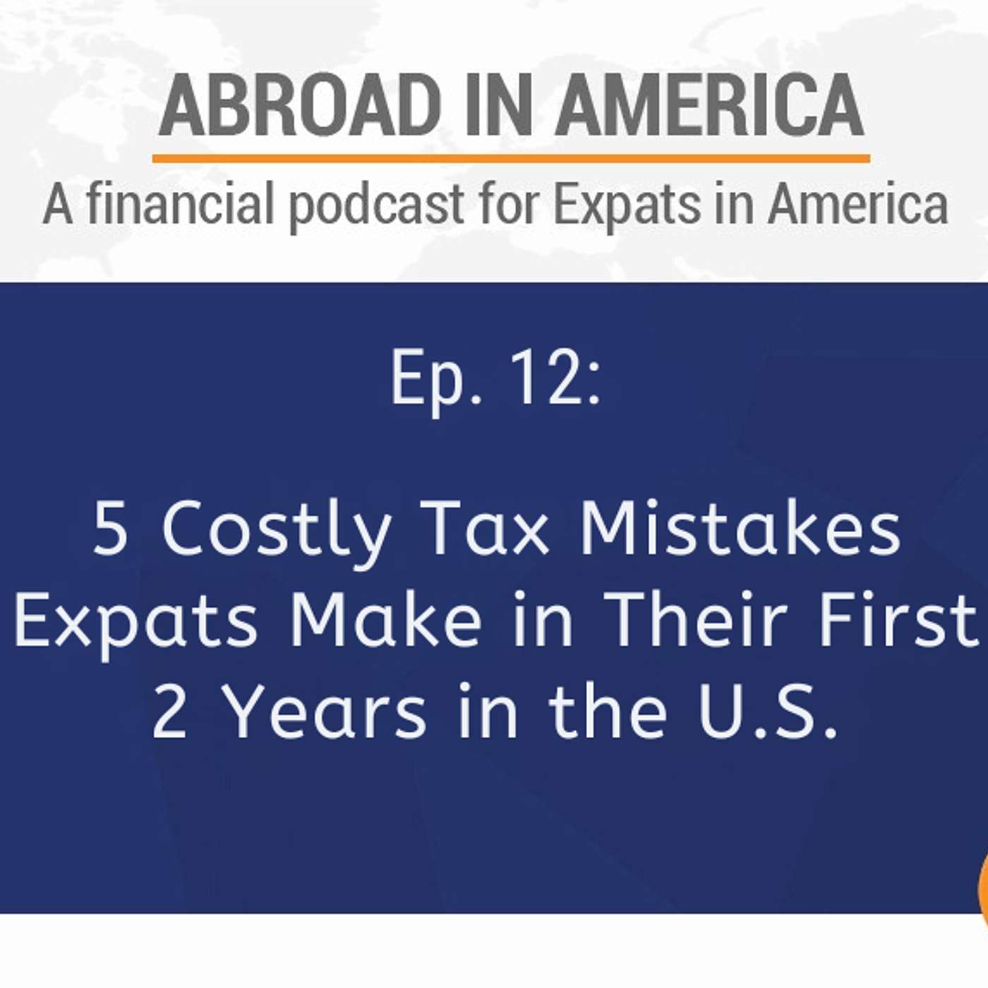 5 Costly Tax Mistakes Expats Make in Their First 2 Years in the U.S. 5 Costly Tax Mistakes Expats Make in Their First 2 Years in the U.S.
