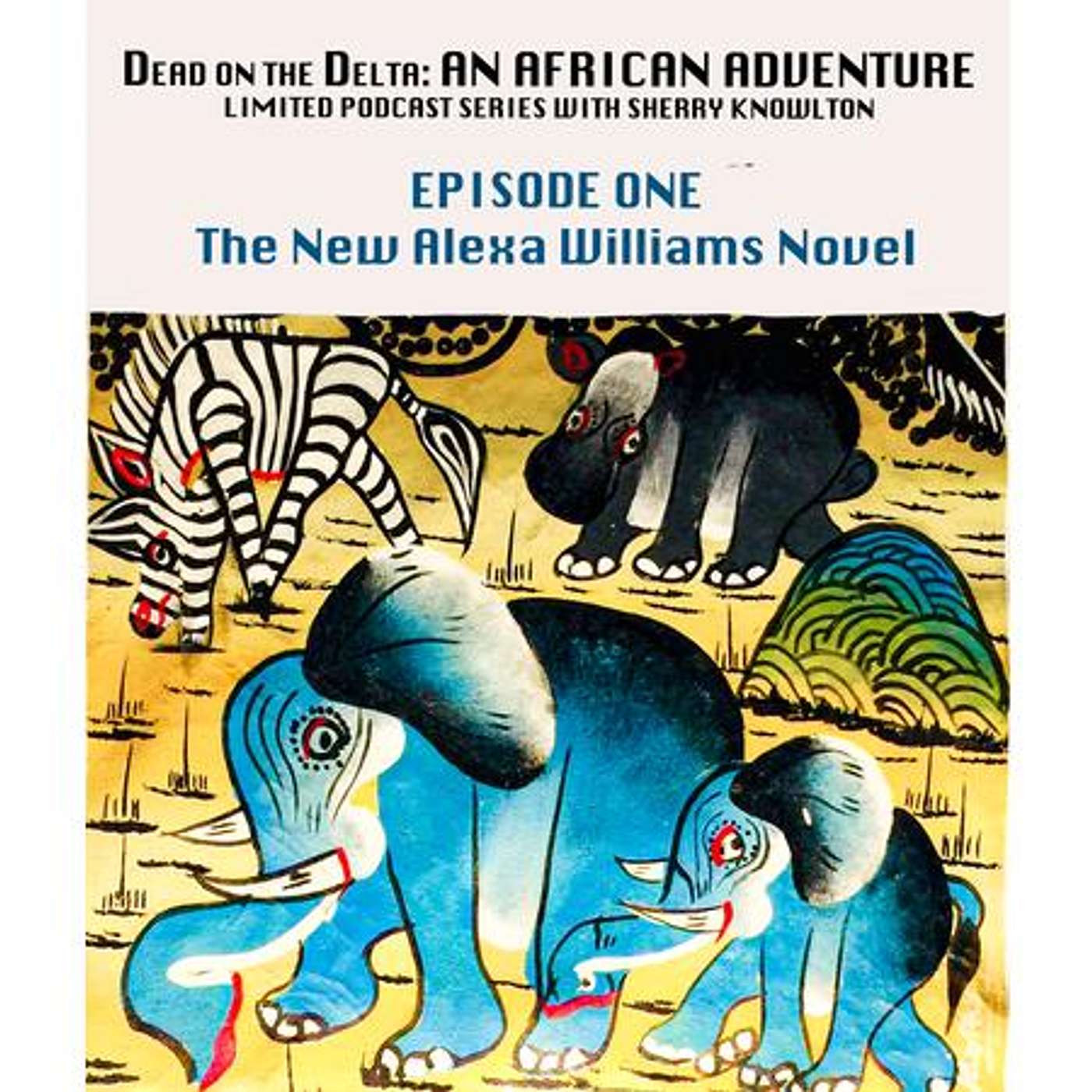 Dead on the Delta: An African Adventure -- The New Alexa Williams Novel episode artwork