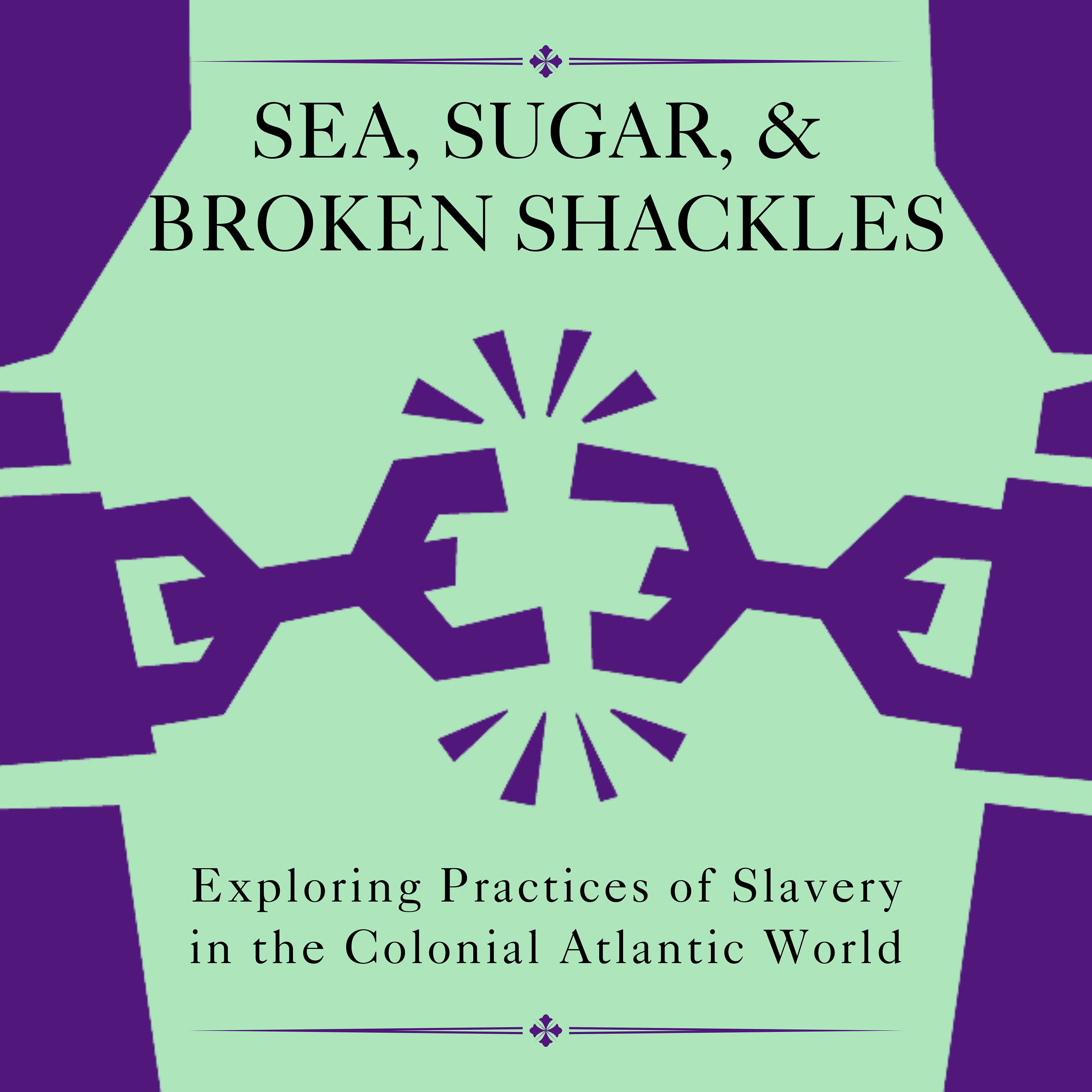 Sea, Sugar, & Broken Shackles cover art