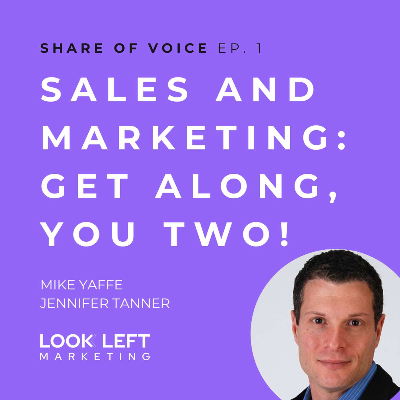 Sales and Marketing: Get Along, You Two! With Mike Yaffe and Jennifer Tanner episode artwork