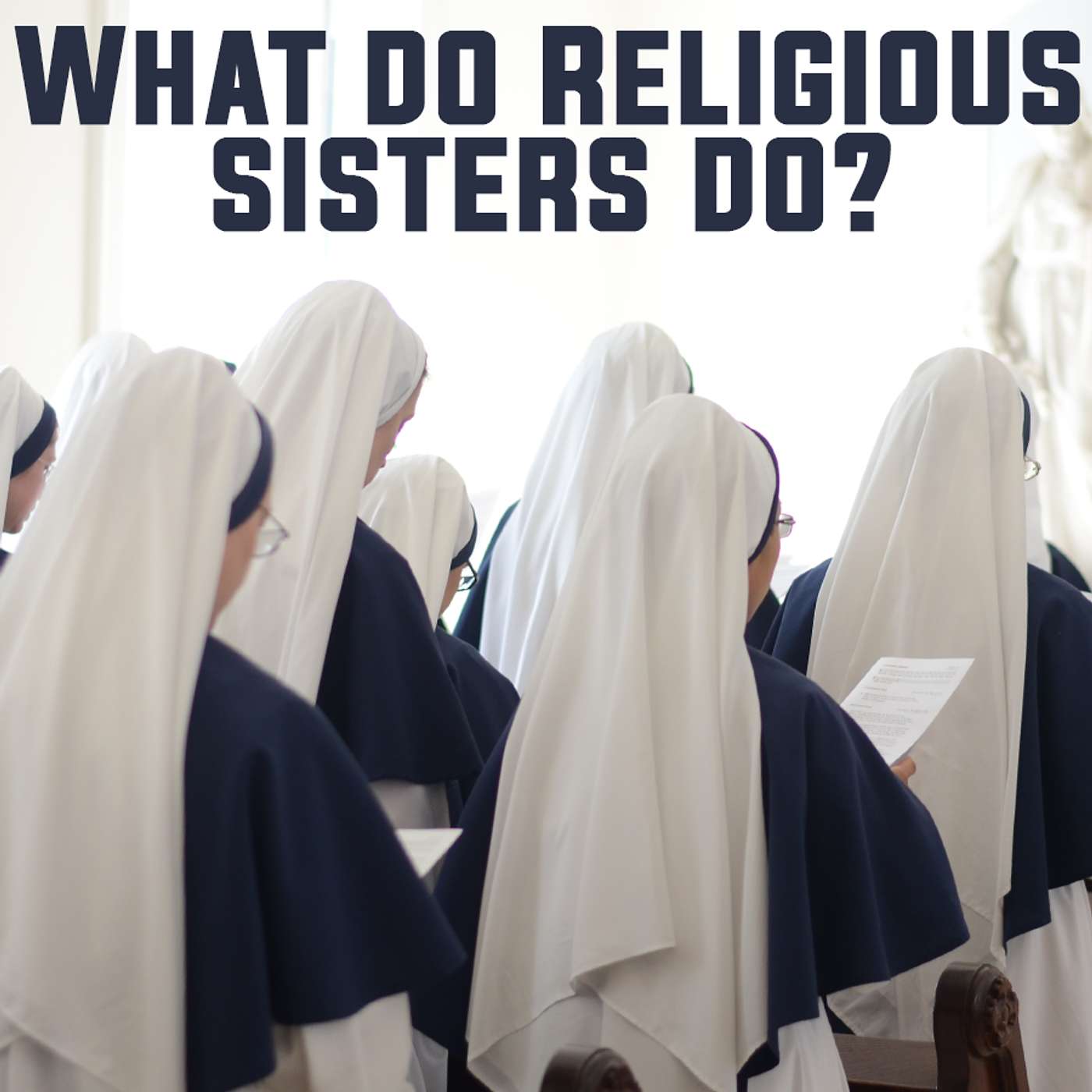 Season 5 Episode 124 - What do Religious Sisters Do