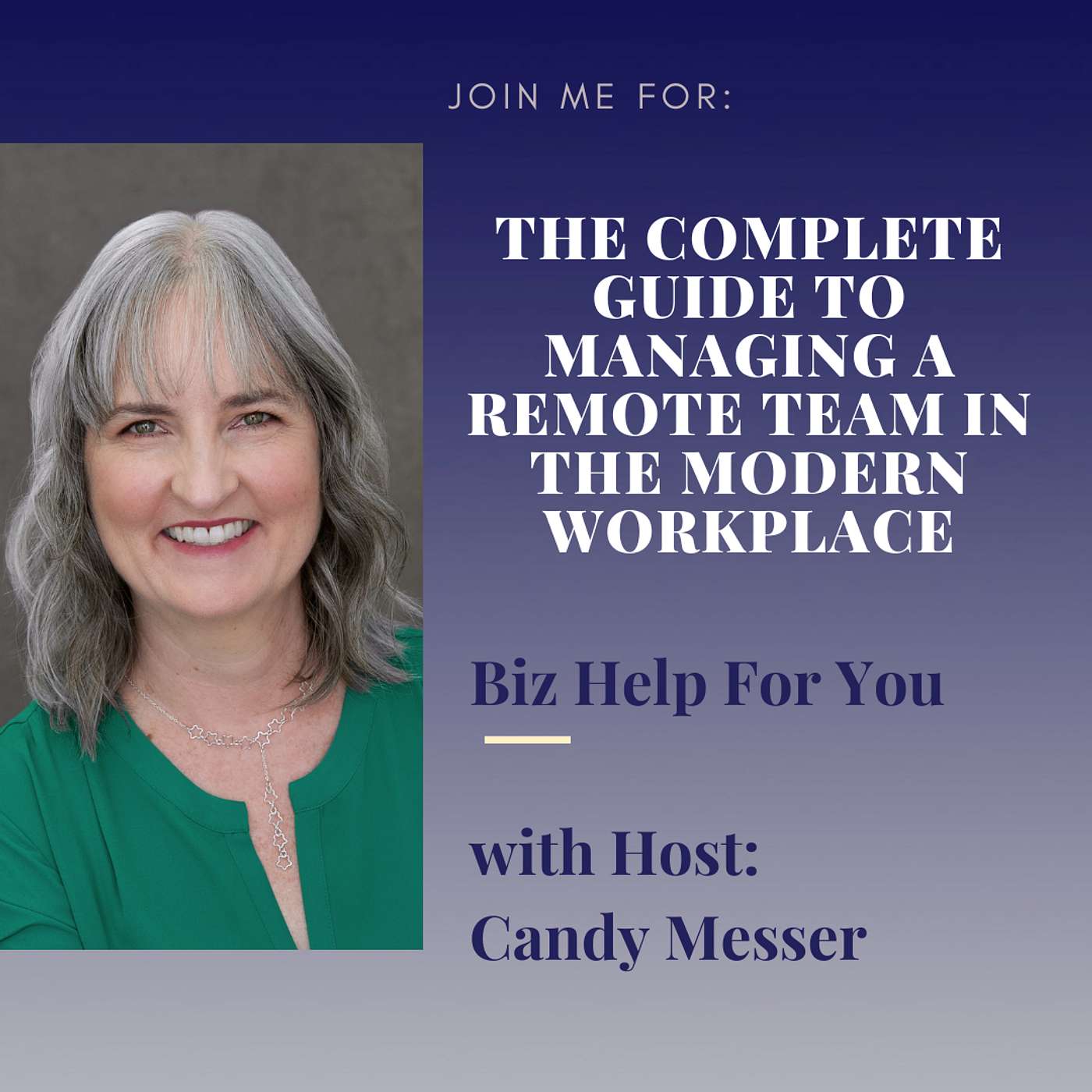 The Complete Guide to Managing a Remote Team in the Modern Workplace with Candy Messer
