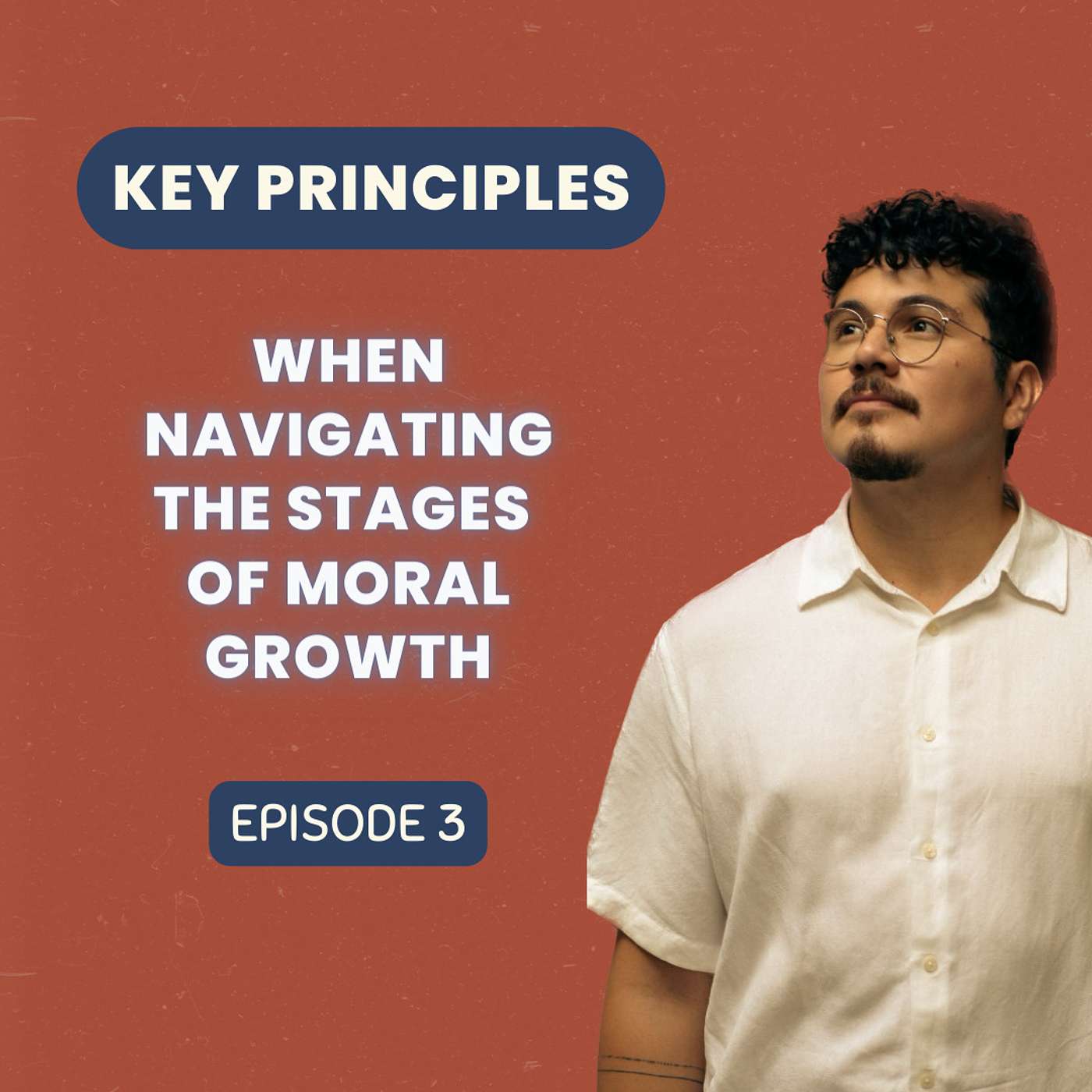 Episode 3: Key Principles when Navigating the Stages of Moral Growth