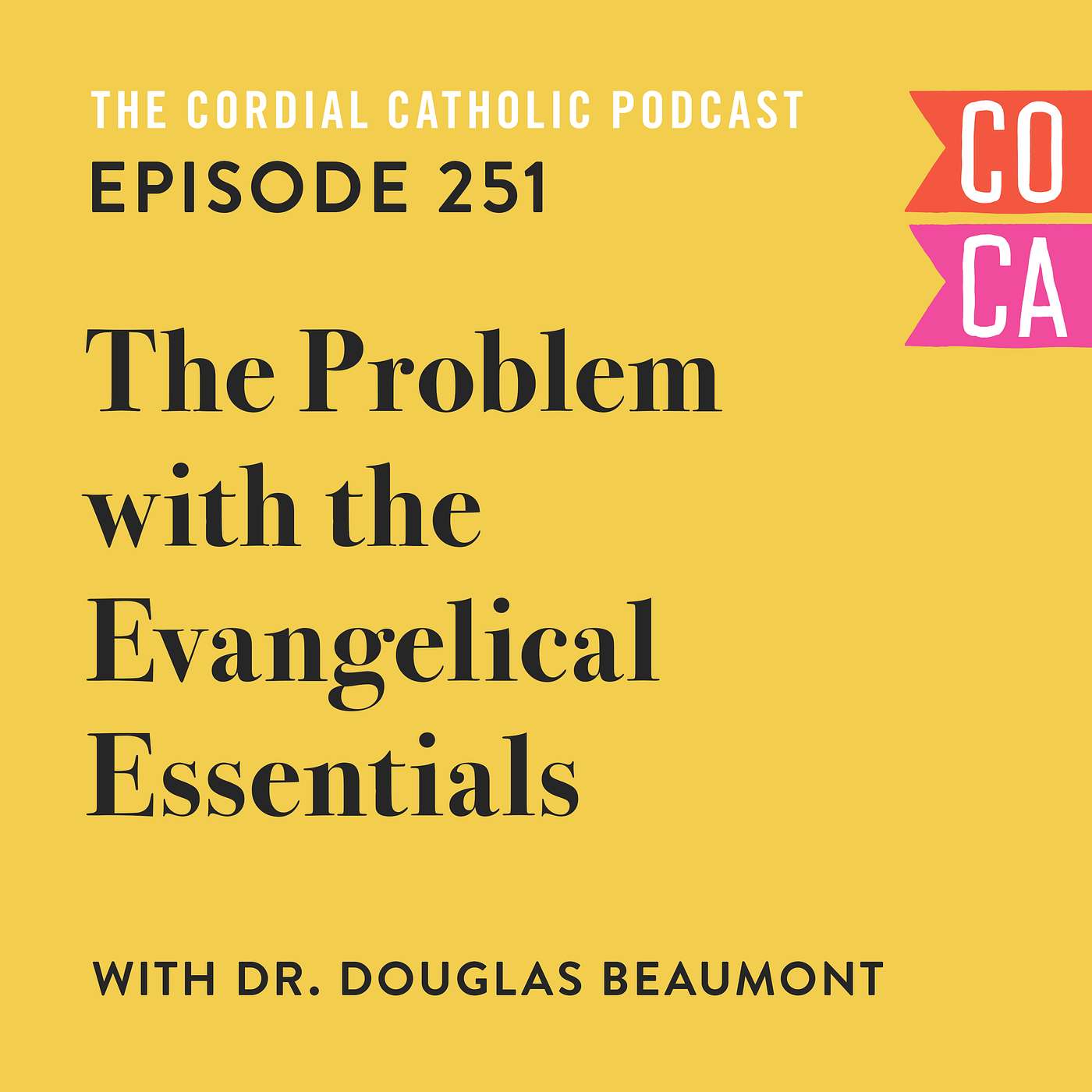 251: The Problem with the Evangelical Essentials (w/ Dr. Douglas Beaumont)