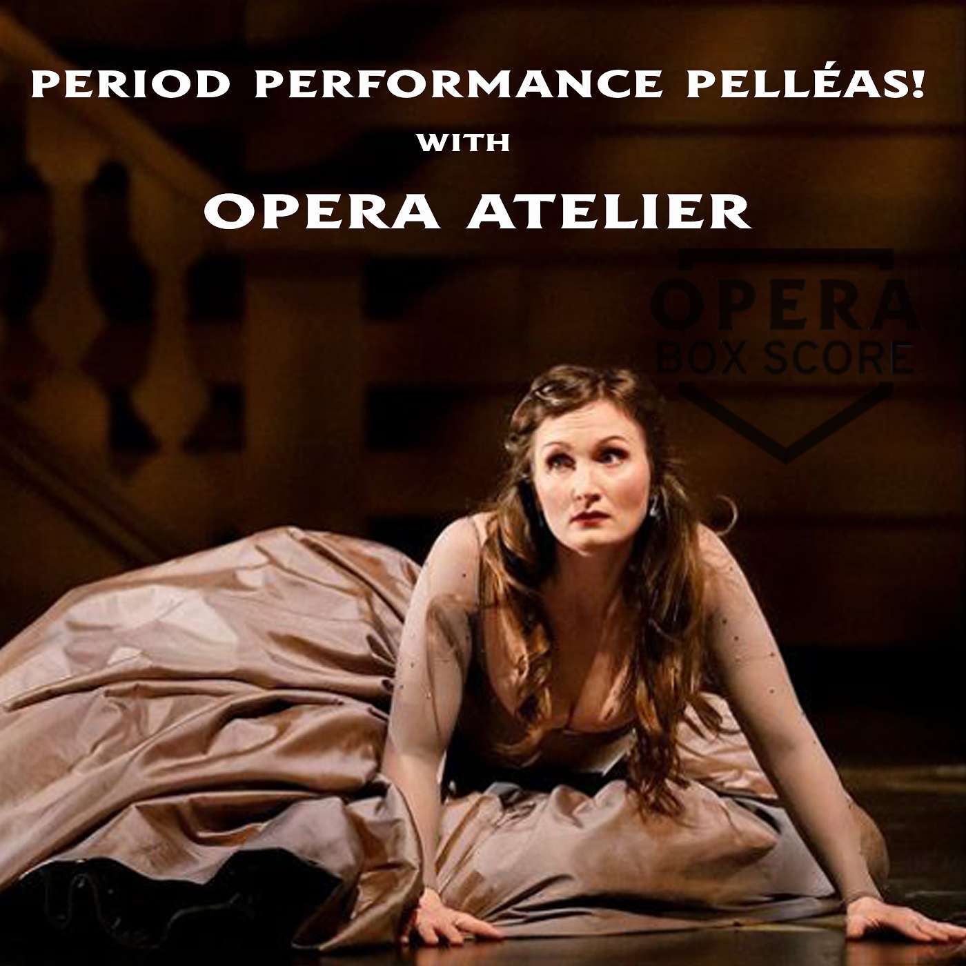 Period Performance Pelléas! ft. Opera Atelier