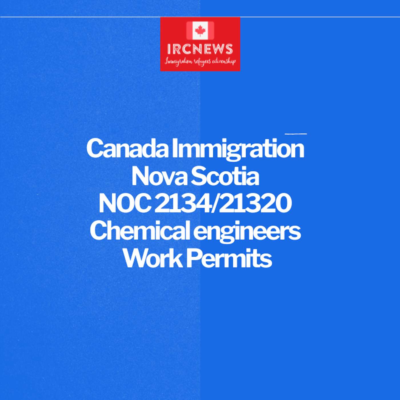 Canada Immigration Nova Scotia NOC 2134/21320 Chemical engineers Work Permits
