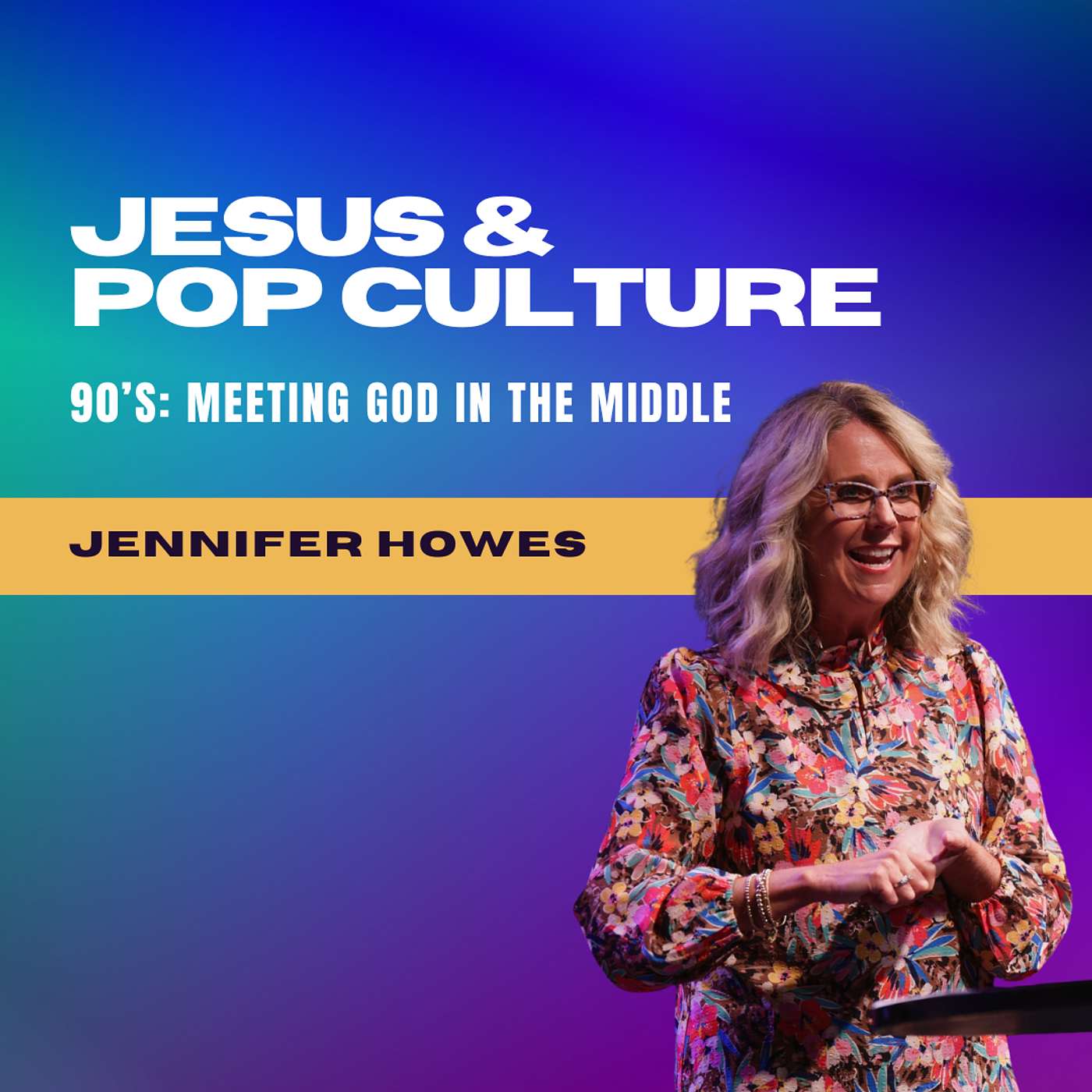 90’s: Meeting God in the Middle | Jennifer Howes