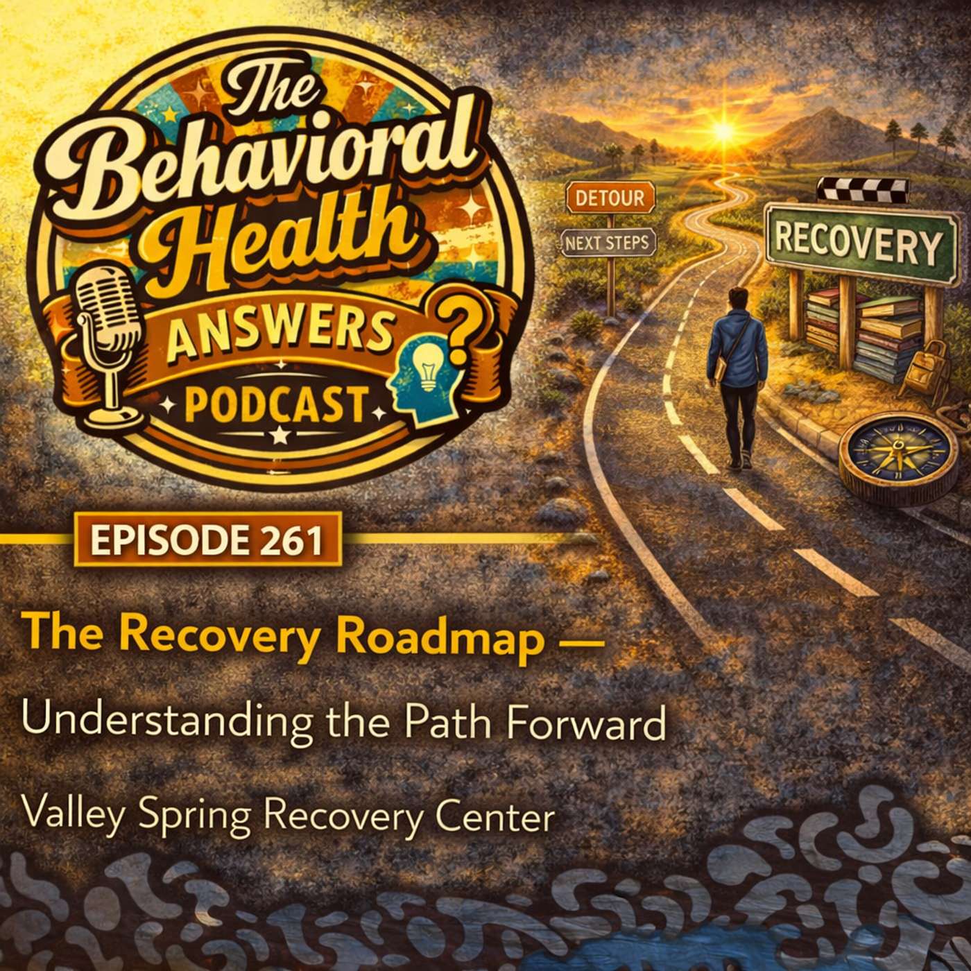 Episode 261: The Recovery Roadmap - Understanding the Path Forward | Valley Spring Recovery Center episode artwork