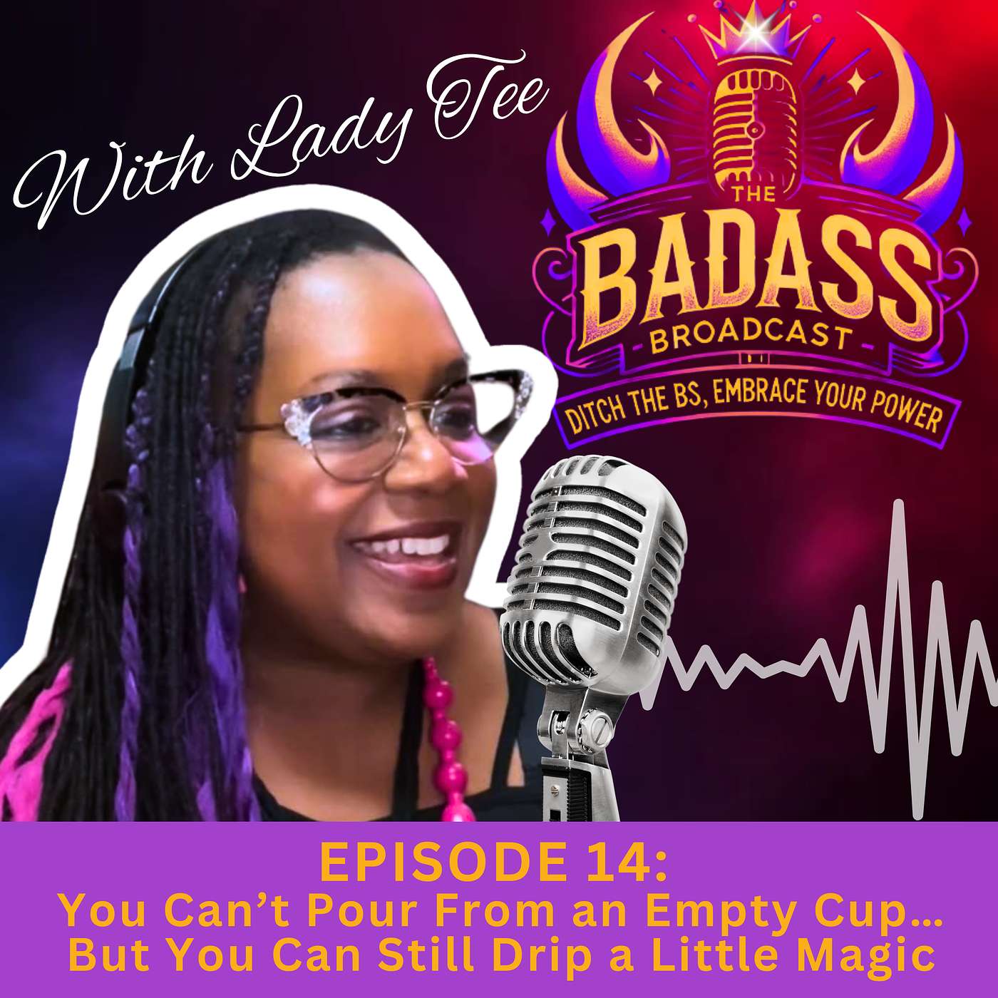 The Badass Broadcast with Lady Tee