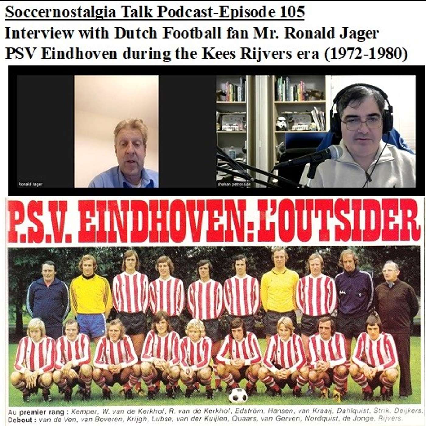 Soccernostalgia Talk Podcast-Episode 105 (Interview with Dutch Football fan and coach at amateur level, Mr. Ronald Jager as we discuss PSV Eindhoven during the Kees Rijvers era (1972-1980))