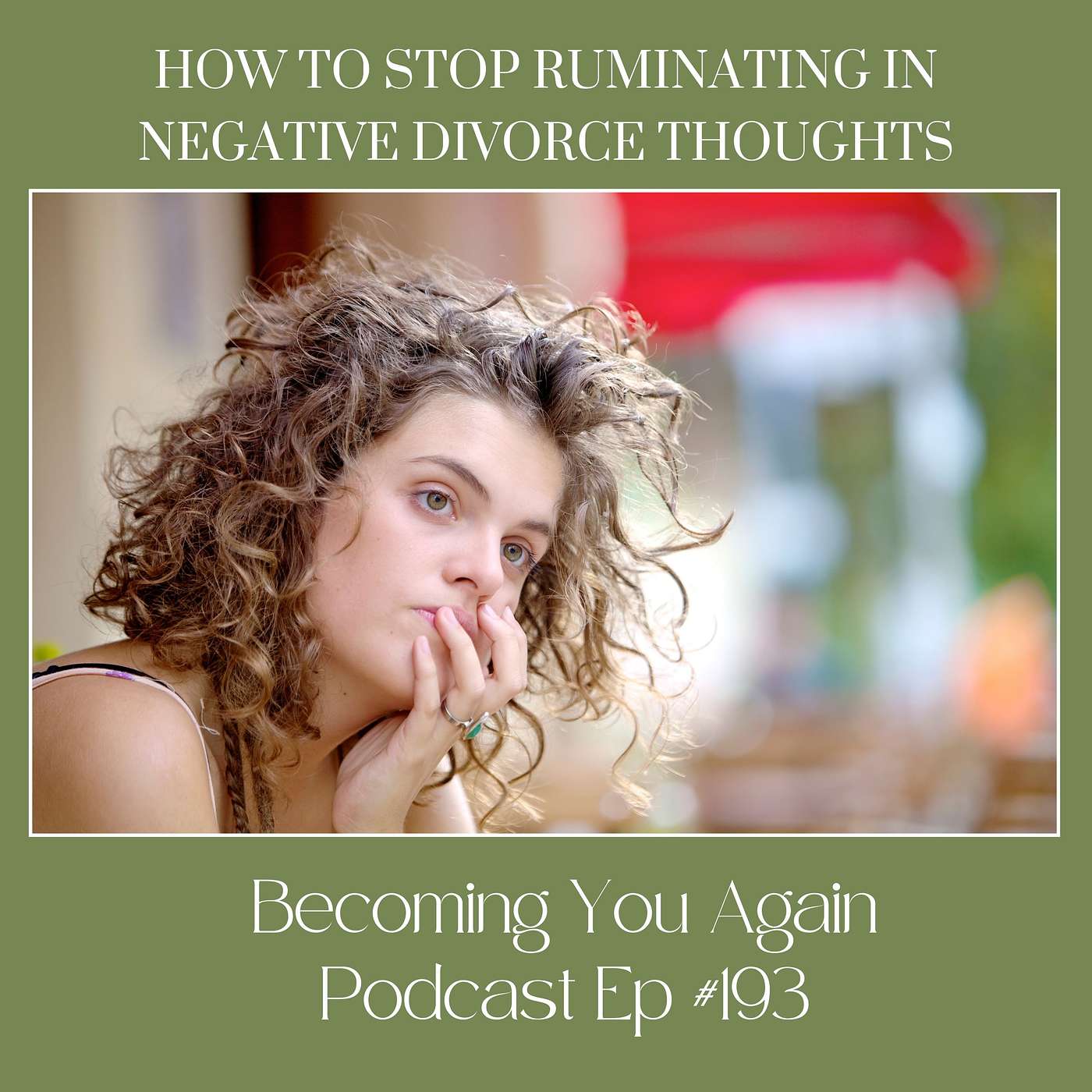 How to Stop Ruminating in Negative Divorce Thoughts