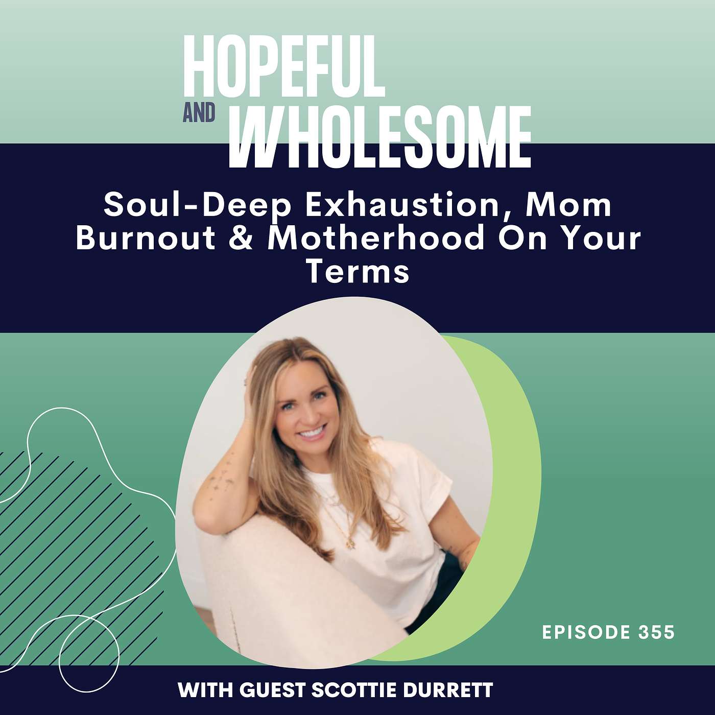 Soul-Deep Exhaustion, Mom Burnout & Motherhood On Your Terms with Scottie Durrett