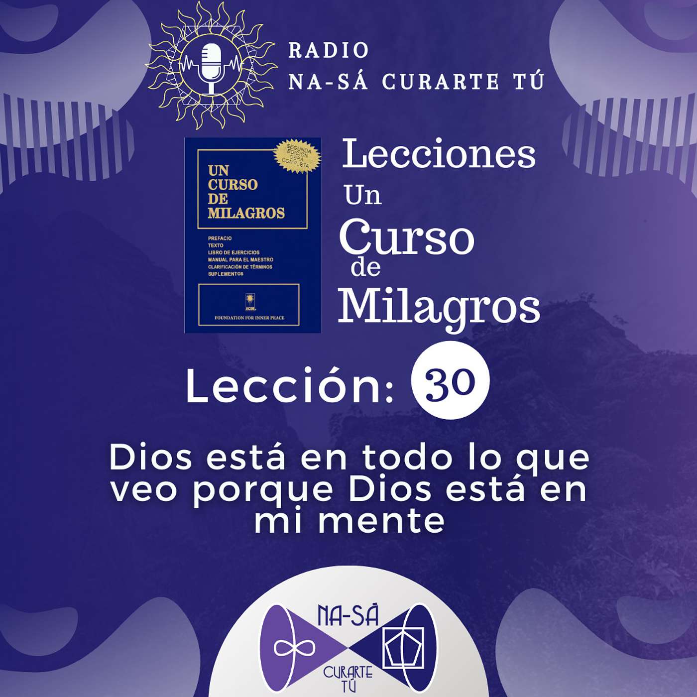 Lección 30 - UCDM - Dios está en todo lo que veo porque Dios está en mi mente. episode artwork