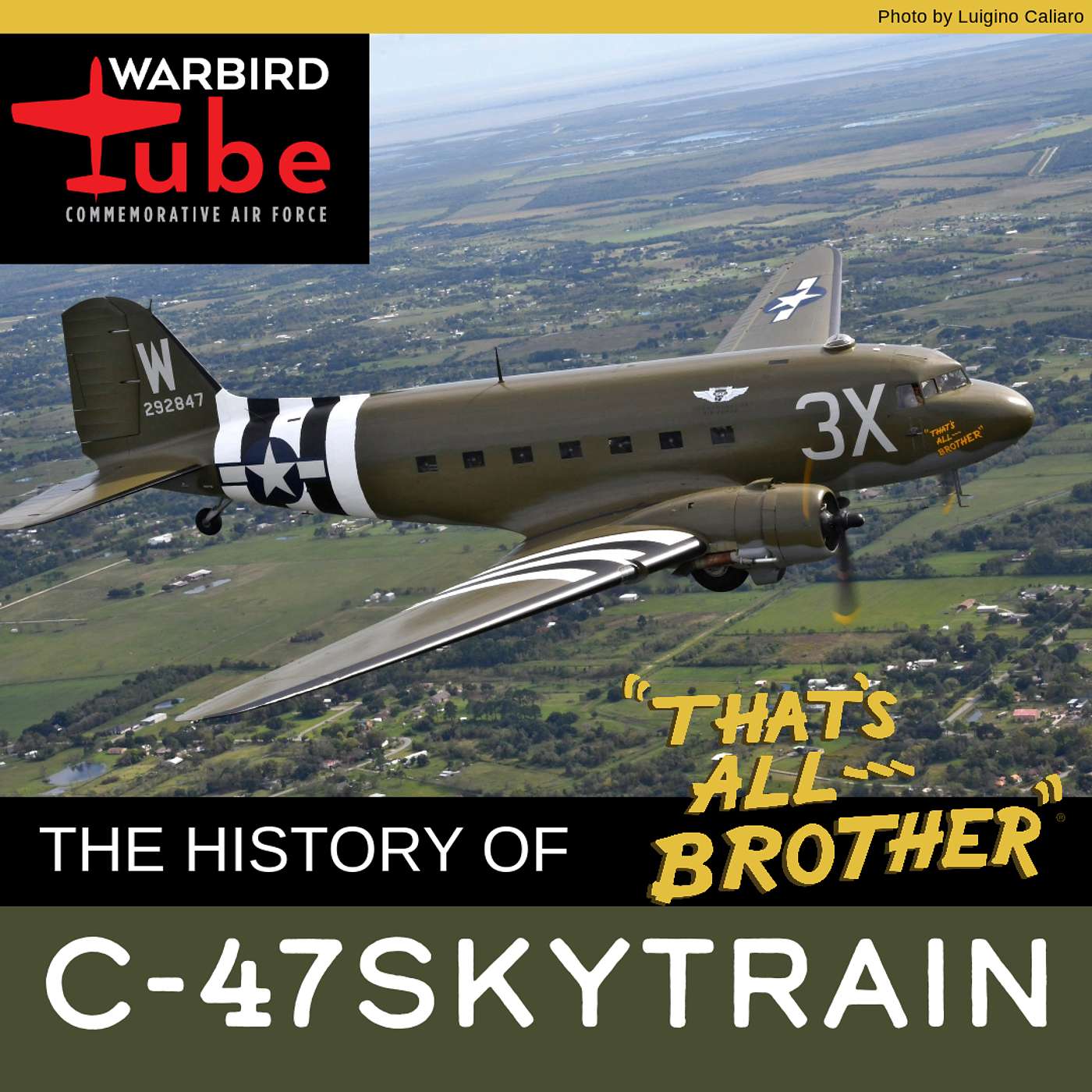 CAF Warbird Tube - The History of the D-Day C-47 called "That's All, Brother" episode artwork