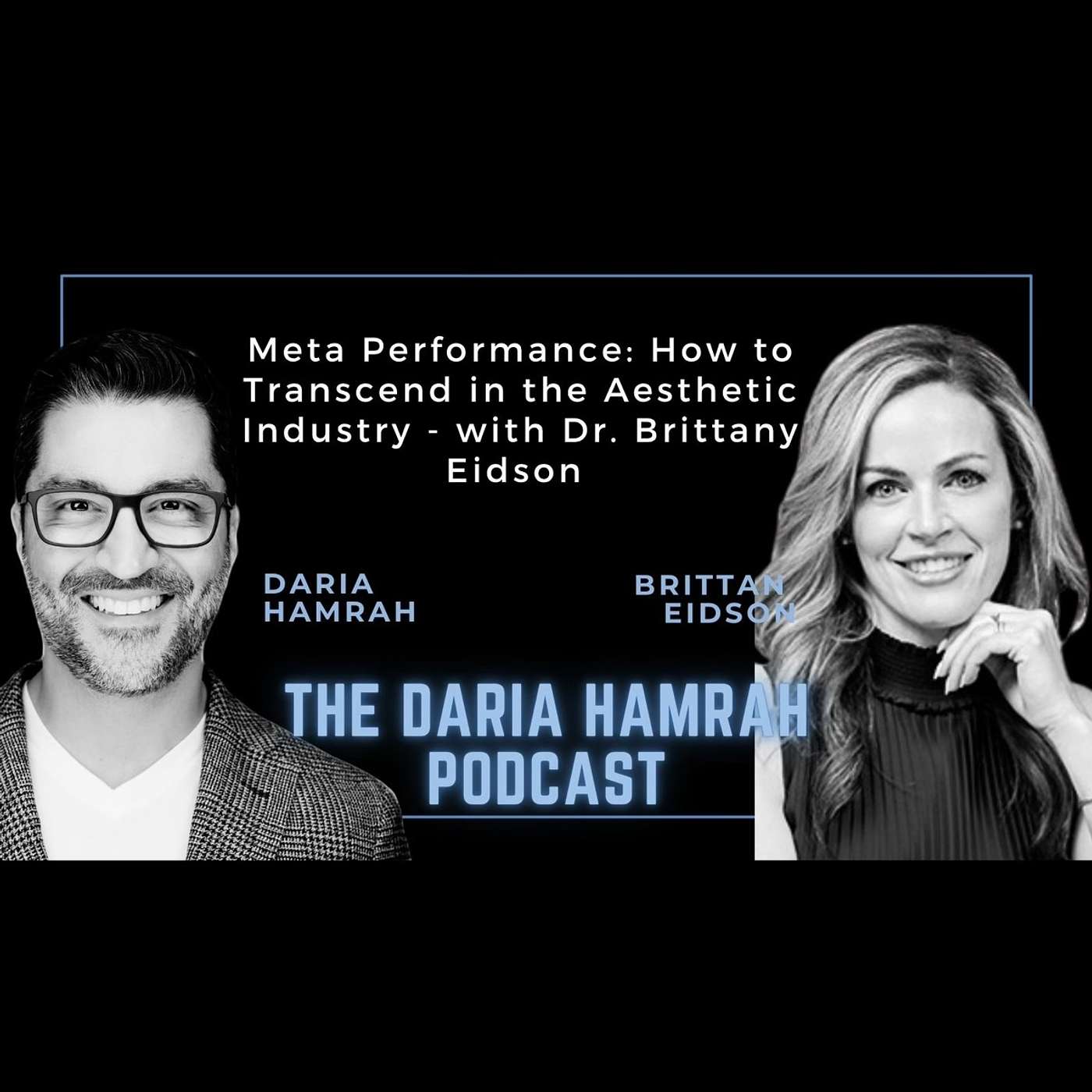 Meta Performance: How to Transcend in the Aesthetic Industry - with Dr. Brittany Eidson