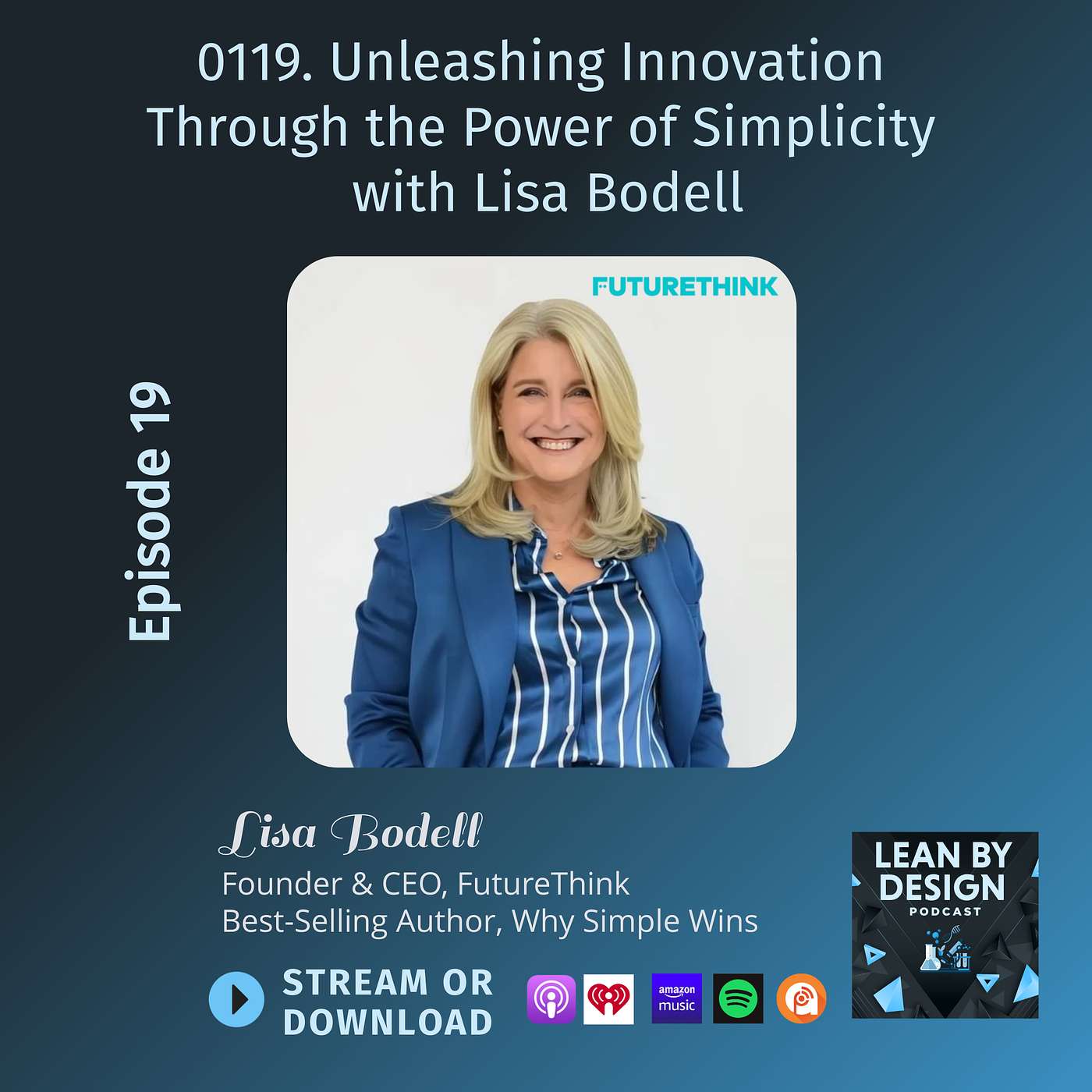 Lean By Design - 0119. Unleashing Innovation Through the Power of Simplicity with Lisa Bodell