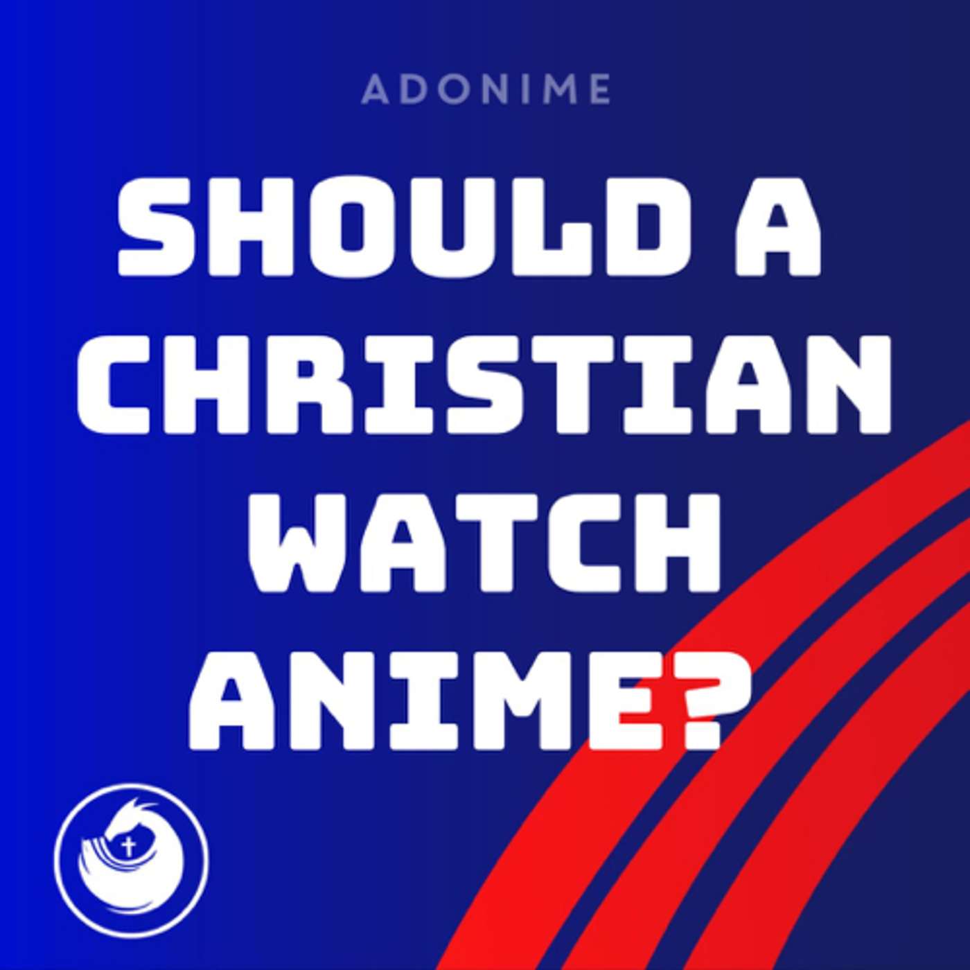 Should Christians Watch Anime? episode artwork