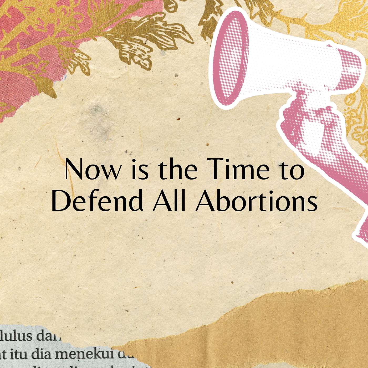 Now is The Time to Defend All Abortions