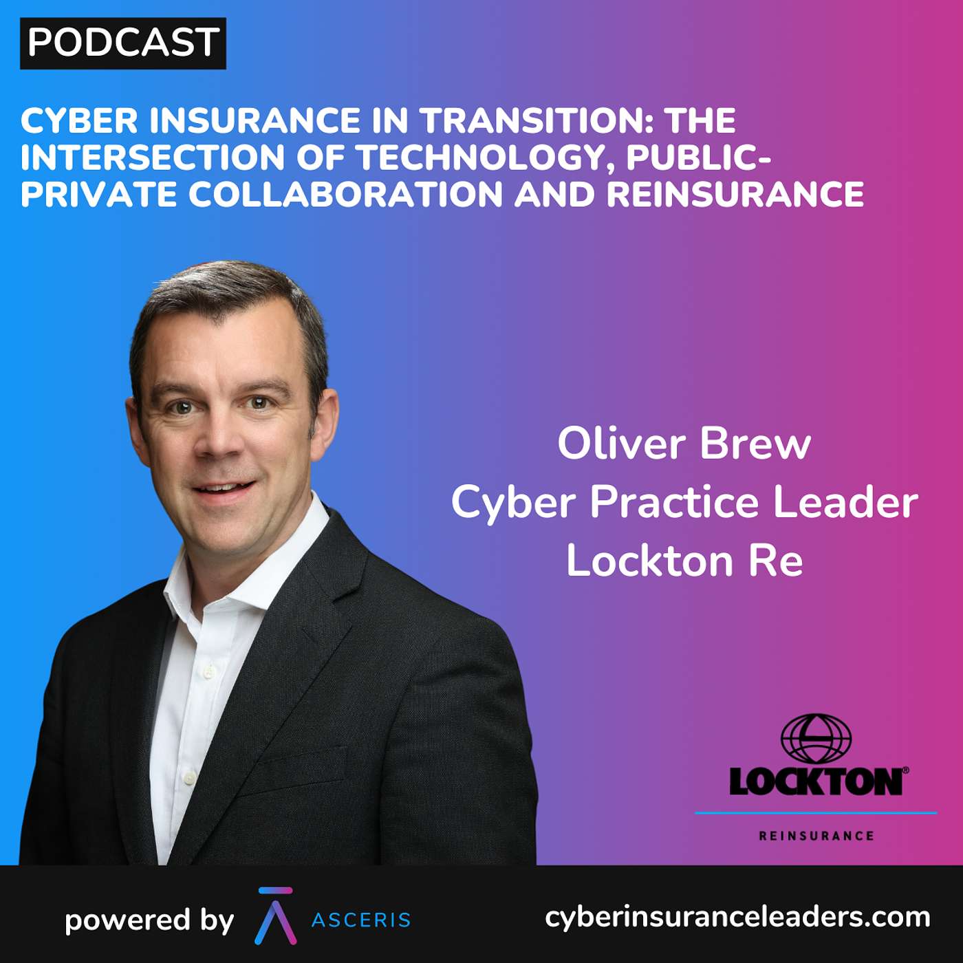 Ep. 47 - Cyber Insurance in Transition: The Intersection of Technology, Public-Private Collaboration and Reinsurance - with Oliver Brew