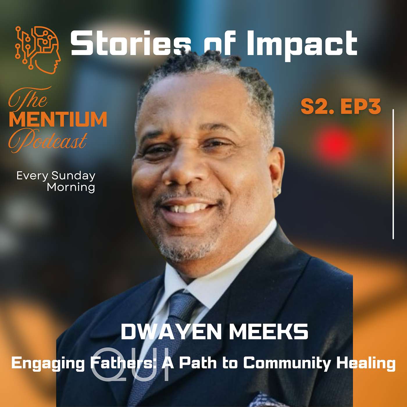 S2 EP3 | Stories of Impact #3 | Engaging Fathers: A Path to Community Healing
