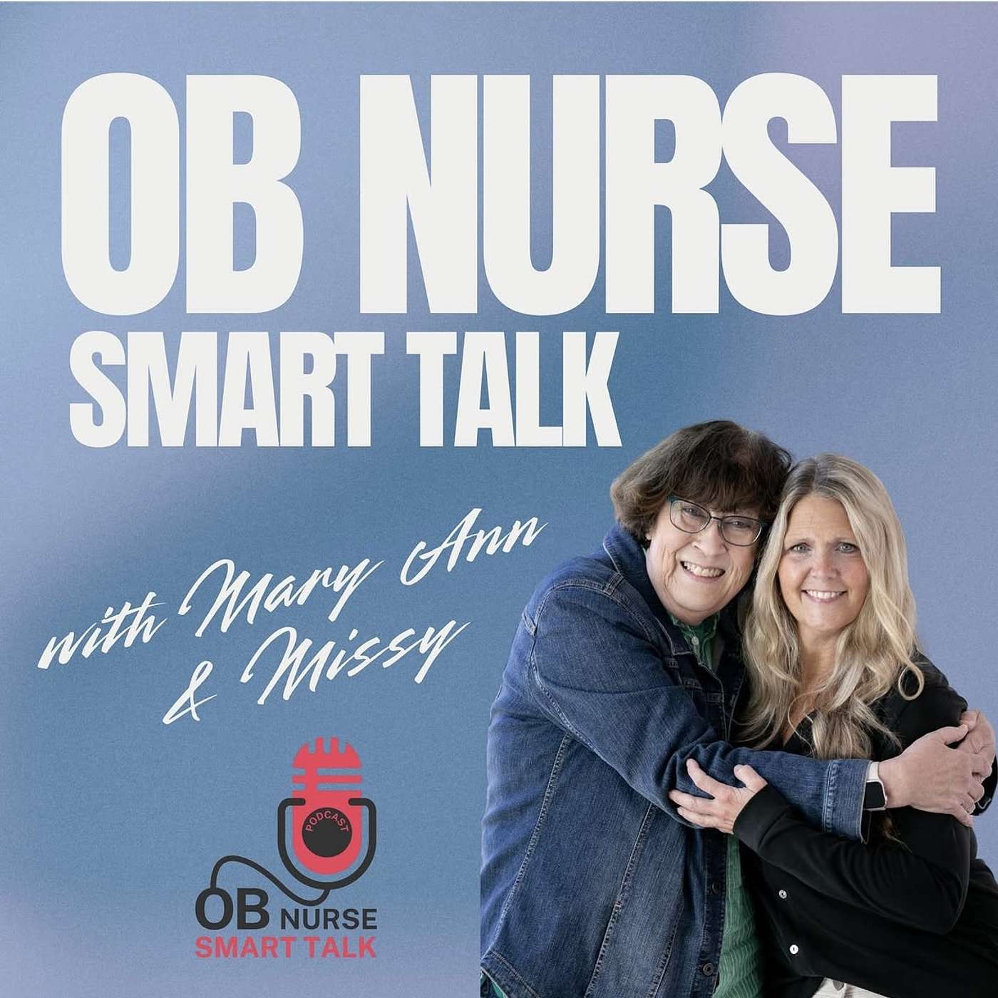 OB Nurse Smart Talk: Where listening just might make you the smartest person in the room.