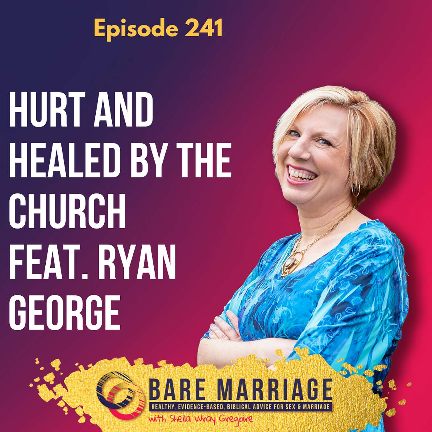 Episode 241: Both Hurt and Healed by the Church