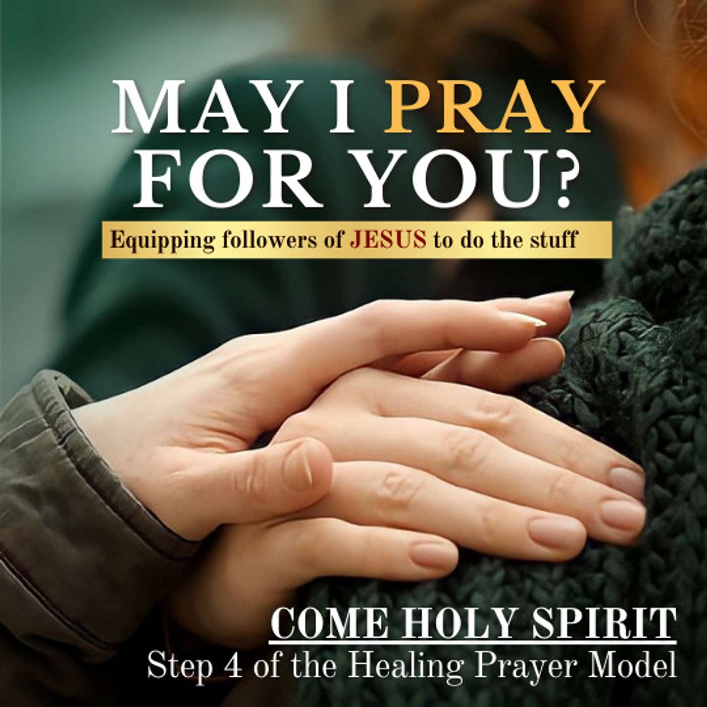 Come Holy Spirit: Step 4, Prayer Engagement