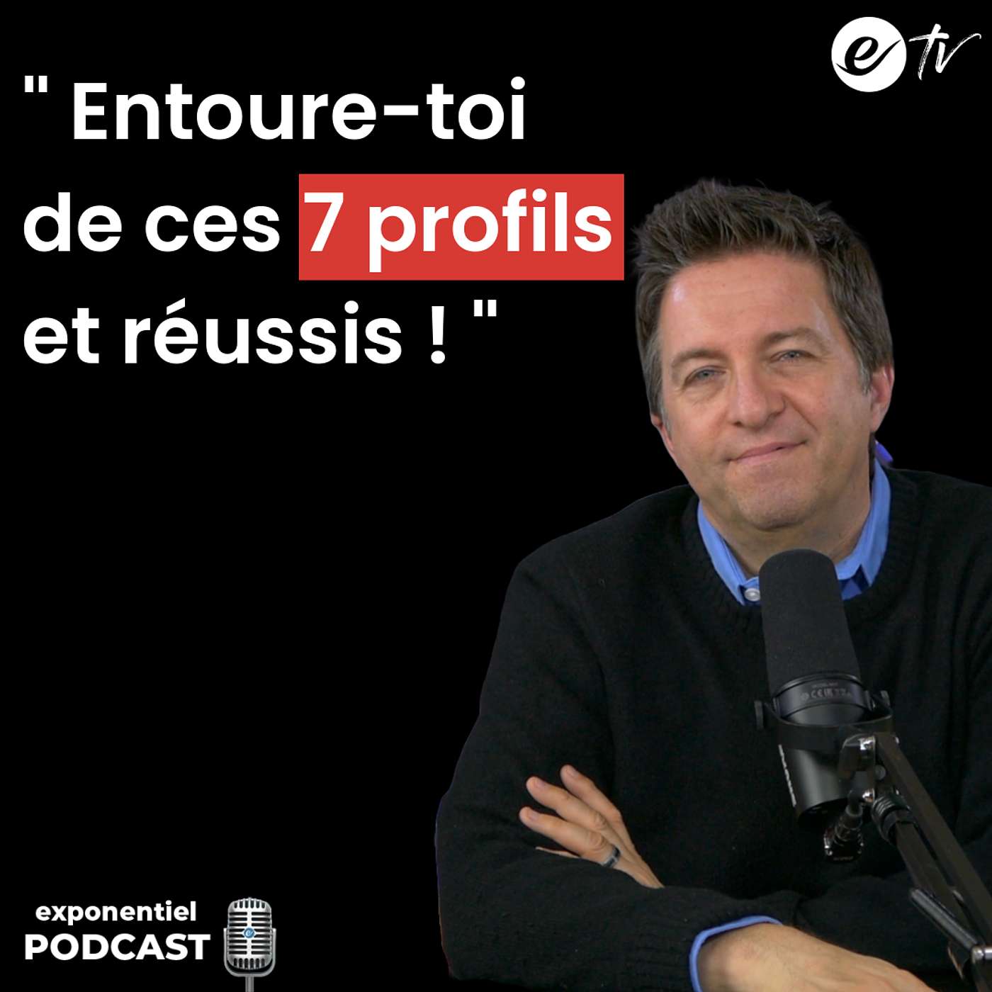 Ep 111: Entoure-toi de ces 7 profils et réussis !