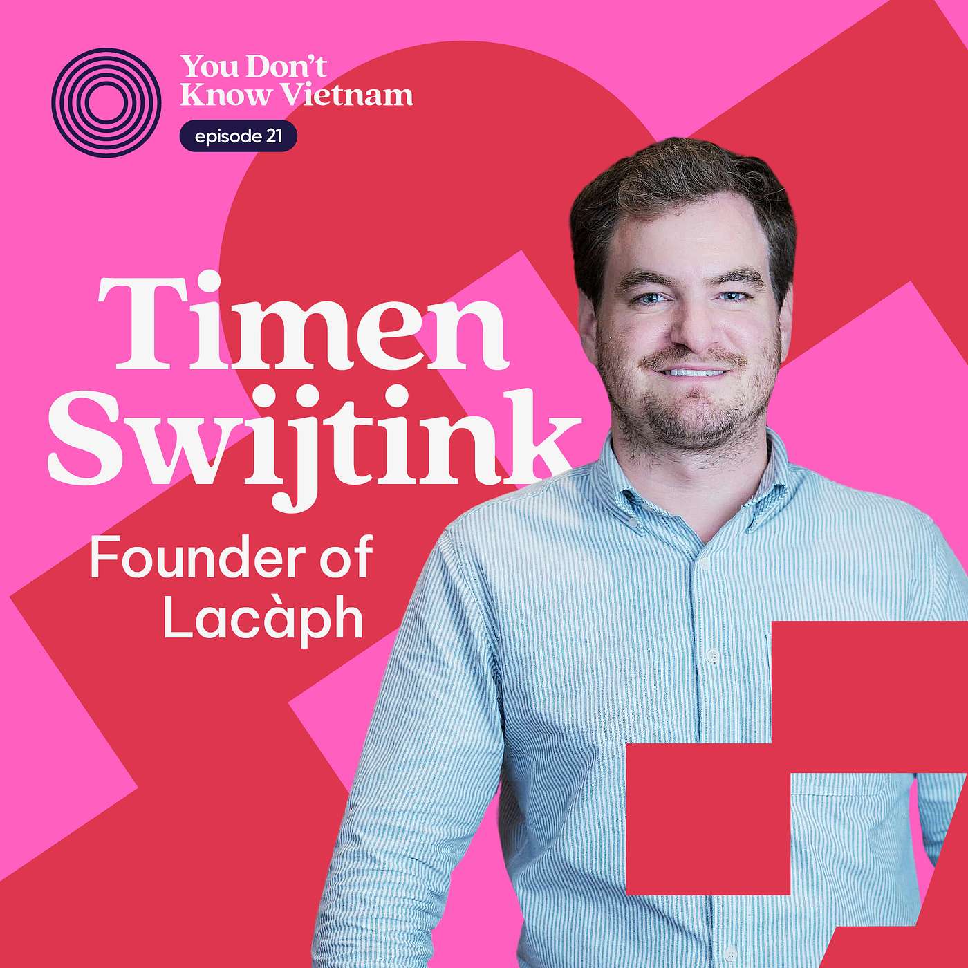 cover of episode E21: Vietnam's speeding up but its coffee culture is all about slowing down says Lacàph founder Timen Swijtink