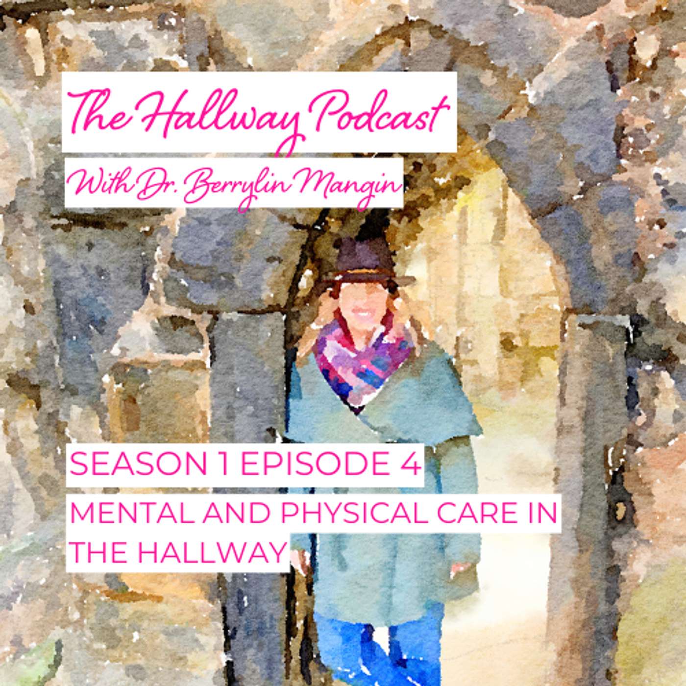 S1 E4 - Mental & Physical Care in the Hallway