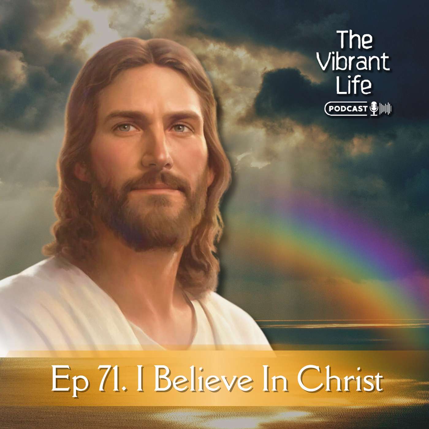 Ep 71. I Believe In Christ