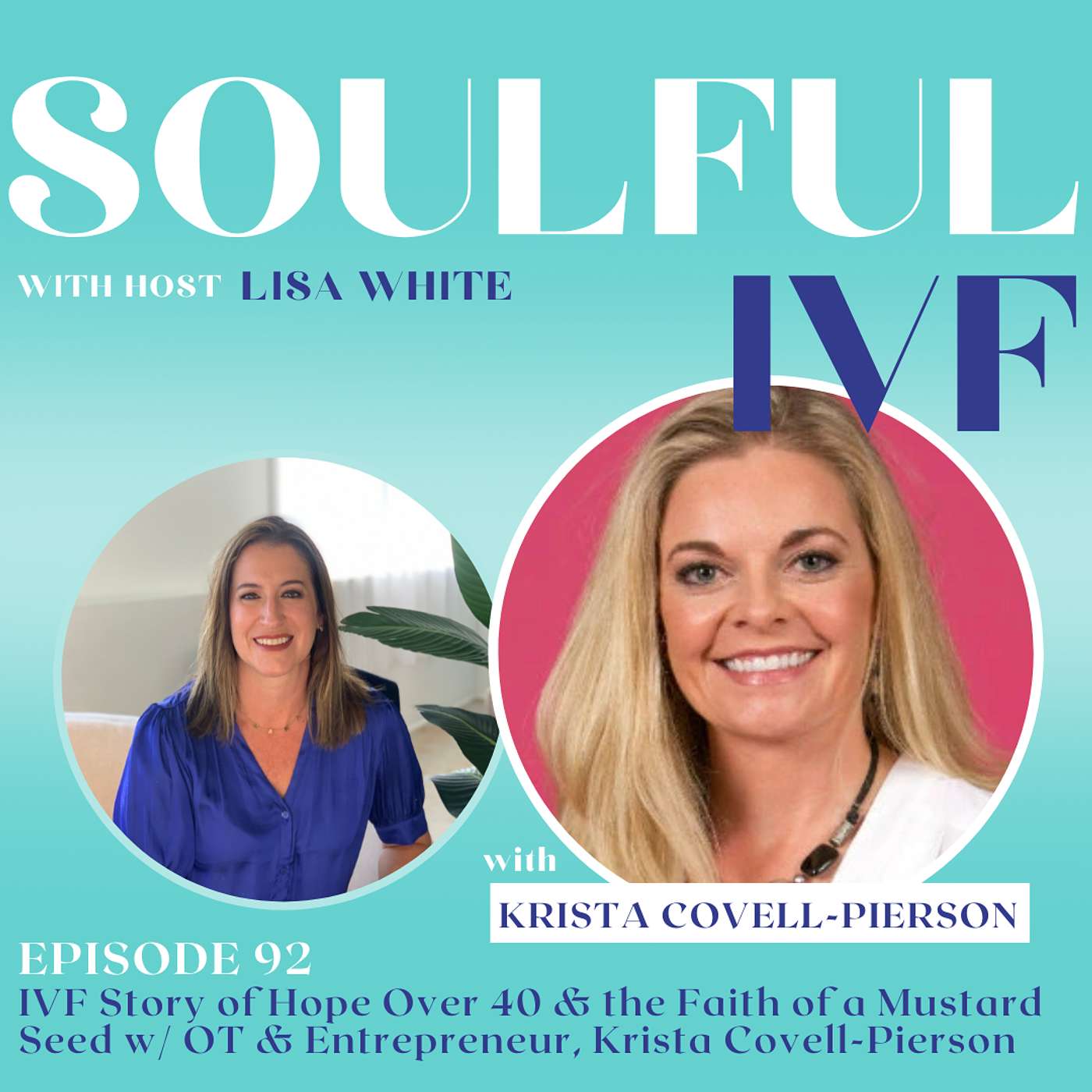IVF Story of Hope Over 40 & the Faith of a Mustard Seed w/ OT & Entrepreneur, Krista Covell-Pierson (Ep. 92)