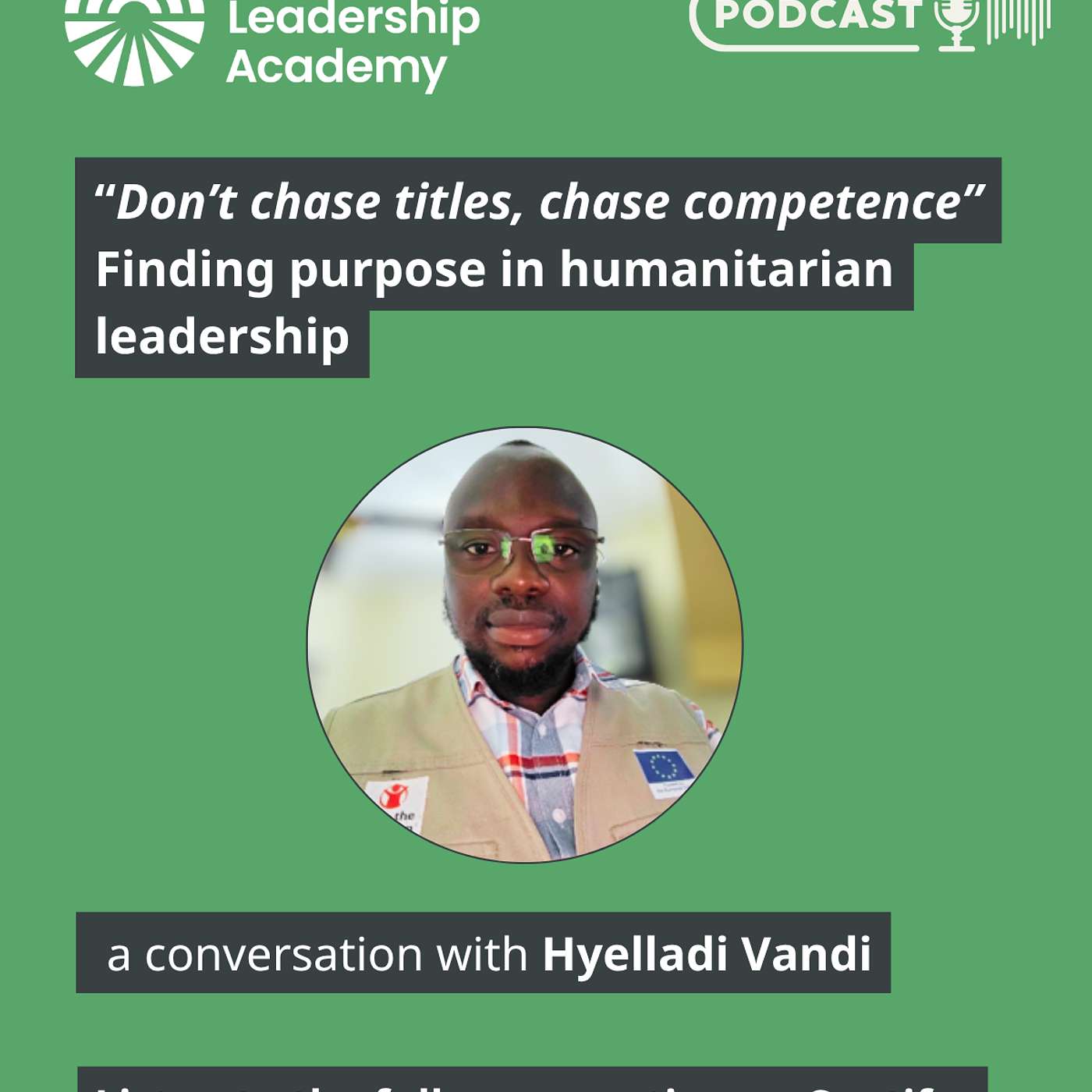 "Don't chase titles, chase competence": Finding purpose in humanitarian leadership