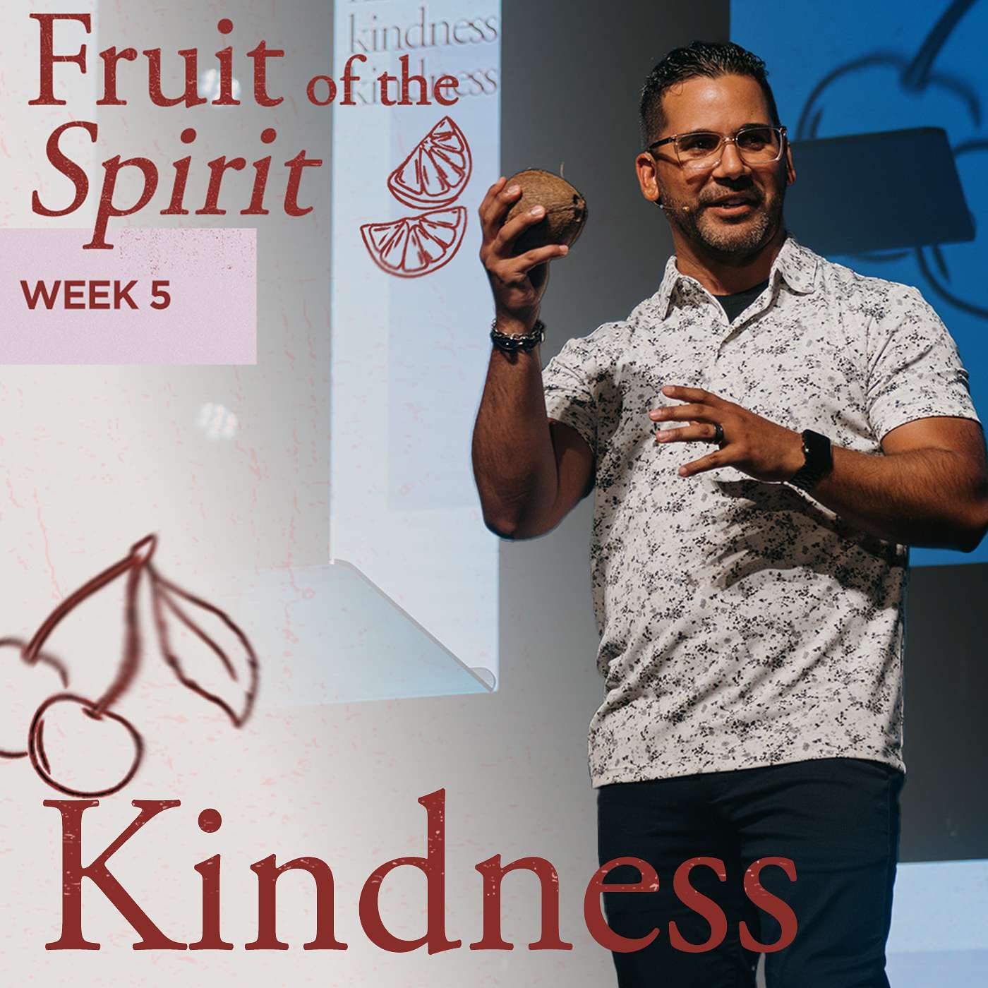 Kindness - Fruit of the Spirit (Week 5)