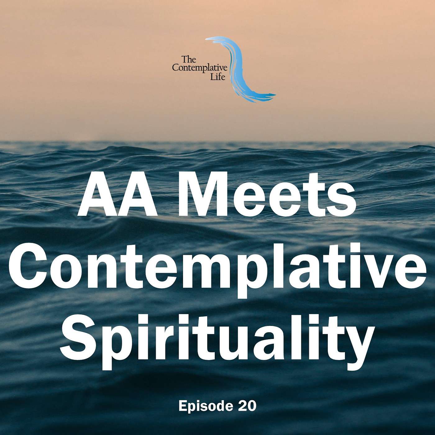 Ep 20 AA Meets Contemplative Spirituality