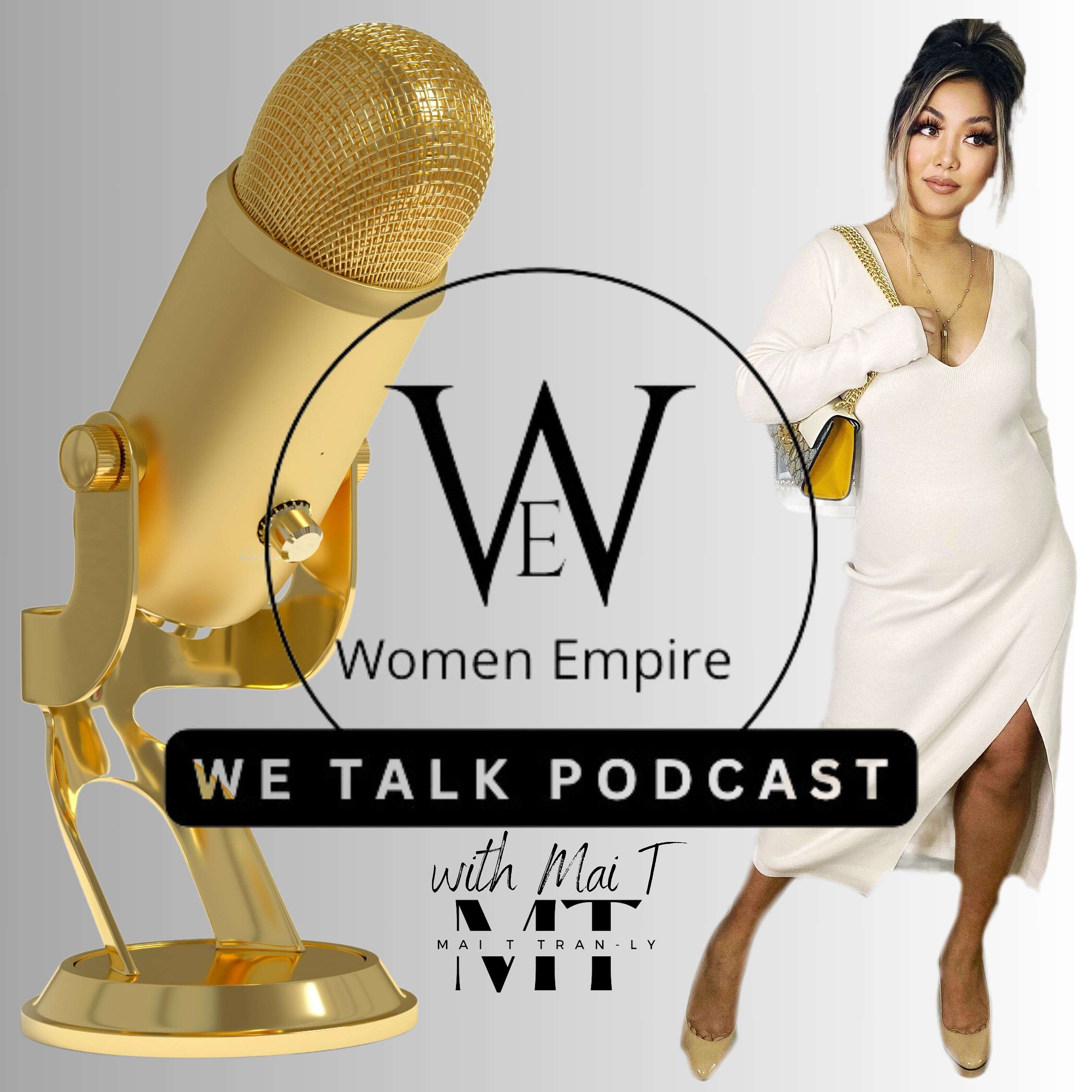 Women Empire WE Talk Podcast by Mai T podcast artwork