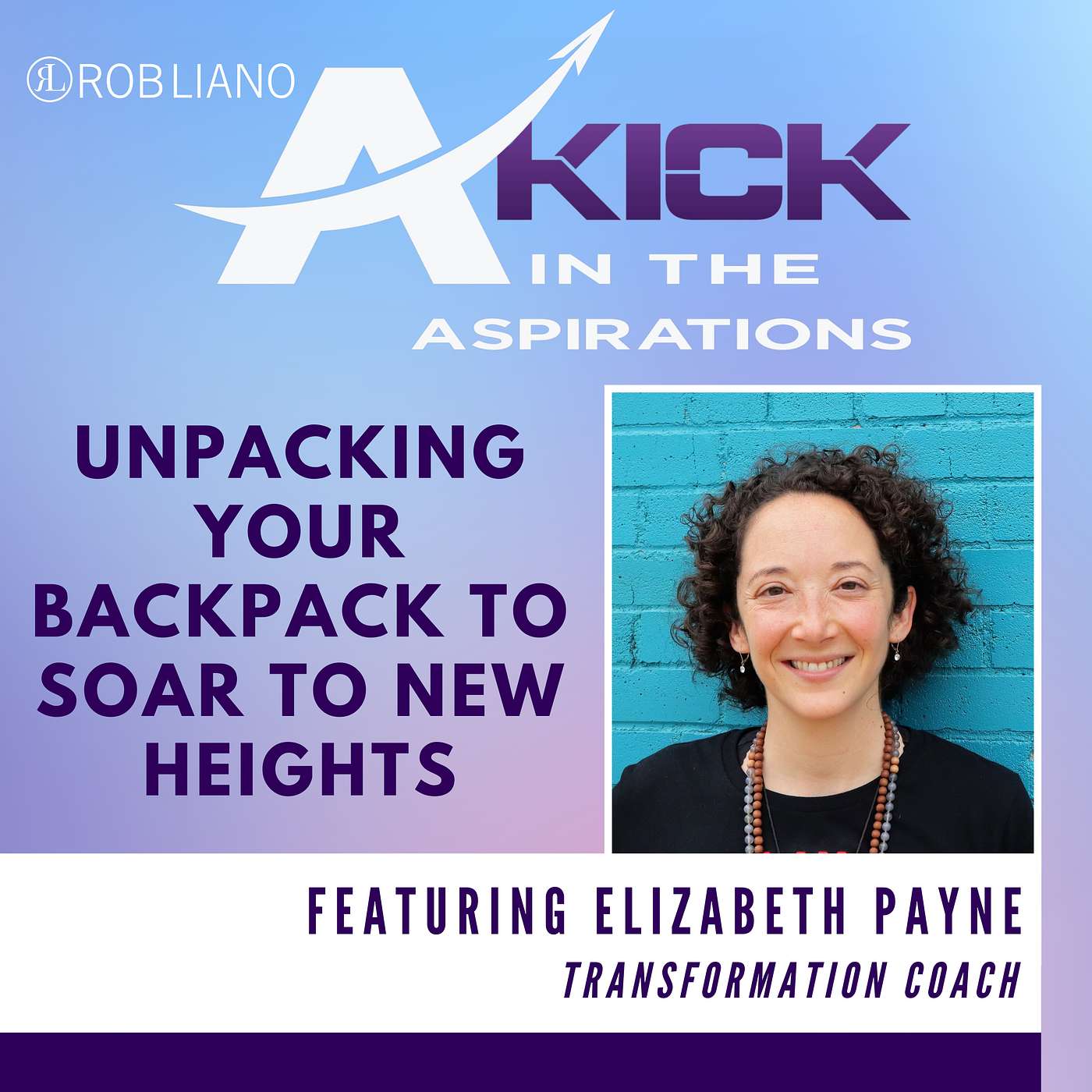 Unpacking Your Backpack To Soar To New Heights, with Elizabeth Payne