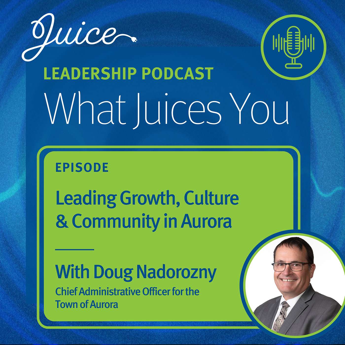 What Juices You with Doug Nadorozny | Leading Growth, Culture & Community in Aurora