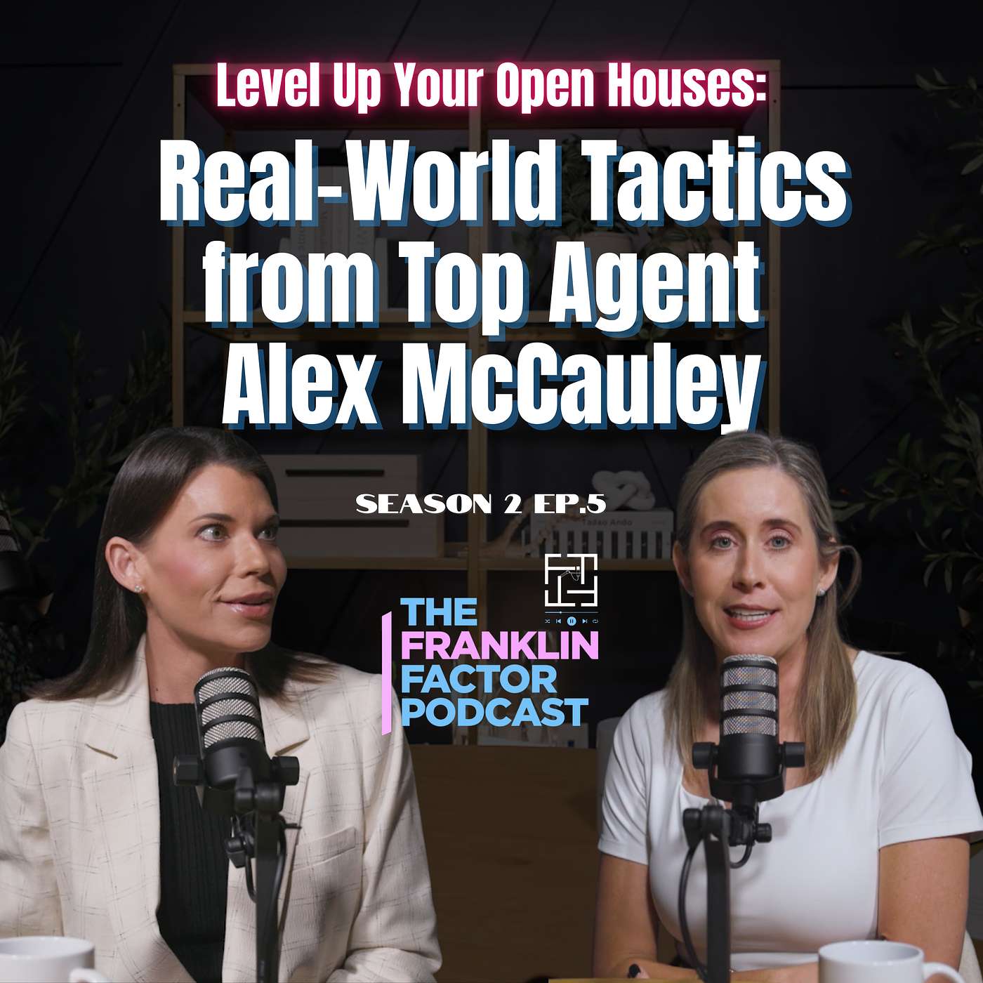 Level Up Your Open Houses: Real-World Tactics from Top Agent Alex McCauley