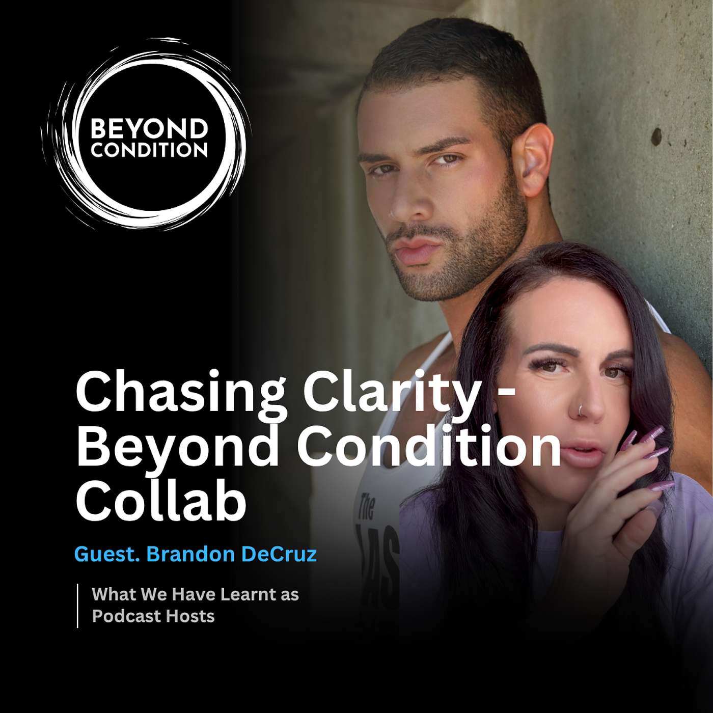 Chasing Clarity - Beyond Condition Collab | What We Have Learnt as Podcast Hosts episode artwork