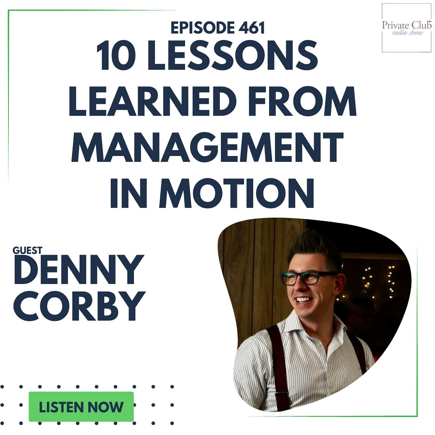 461: 10 Lessons From Hosting Management in Motion w/ Denny Corby