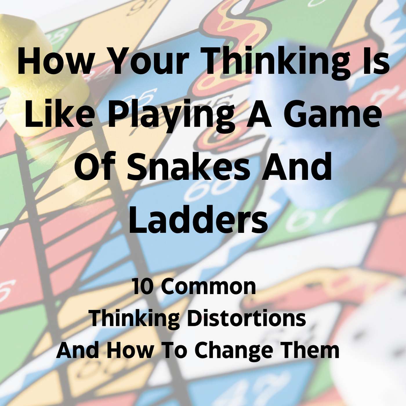 How Your Thinking Is Like Playing A Game Of Snakes And Ladders. episode artwork
