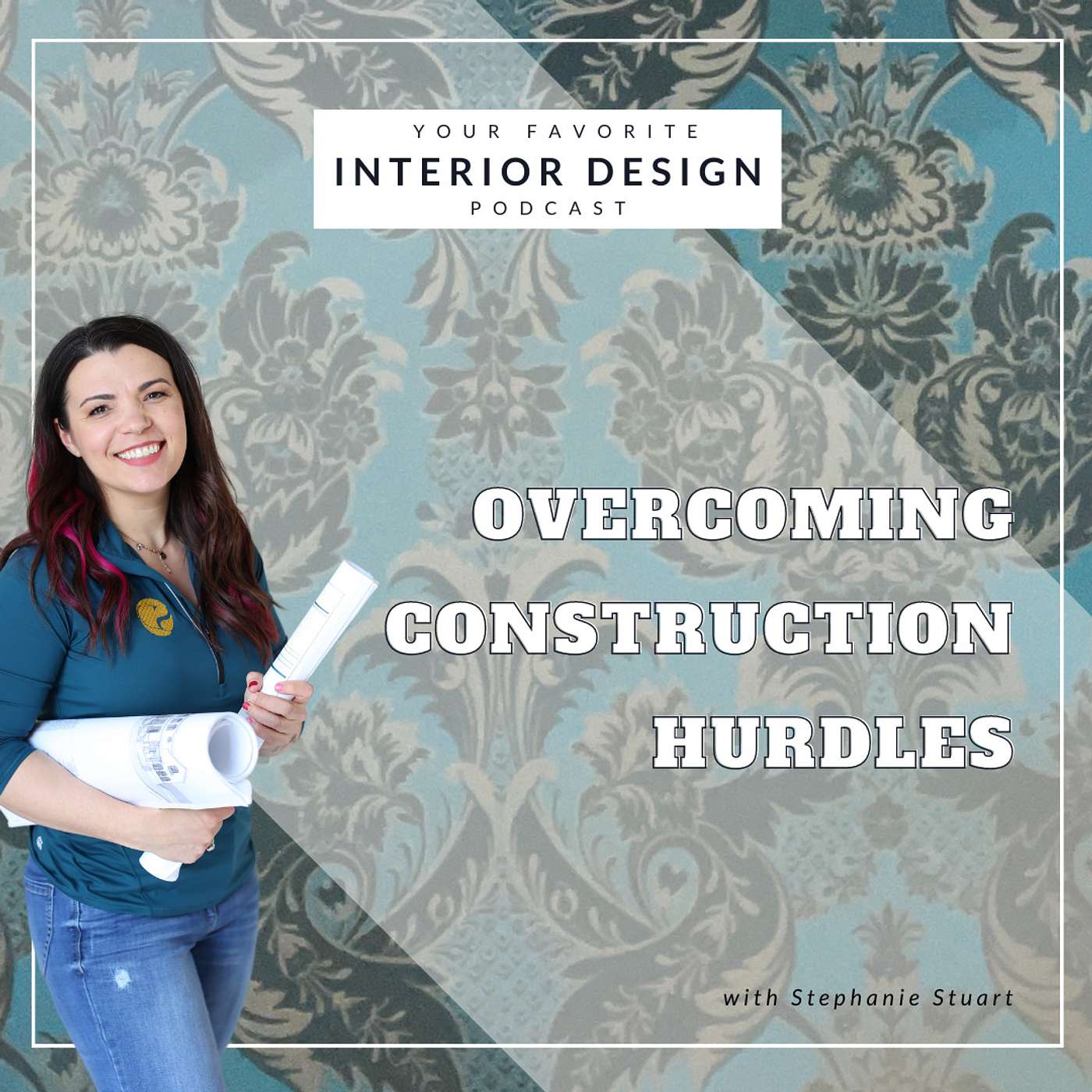 Your Favorite Interior Design Podcast - Overcoming Construction Hurdles: A Tale of Mid-Project Onboarding and Out-of-State Homeowners