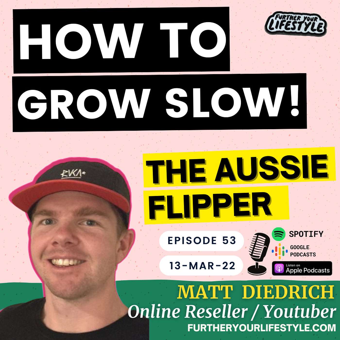 Ep.53 - the GROW SLOW Mindset with the Aussie Flipper Matt! | Further Your Lifestyle Podcast